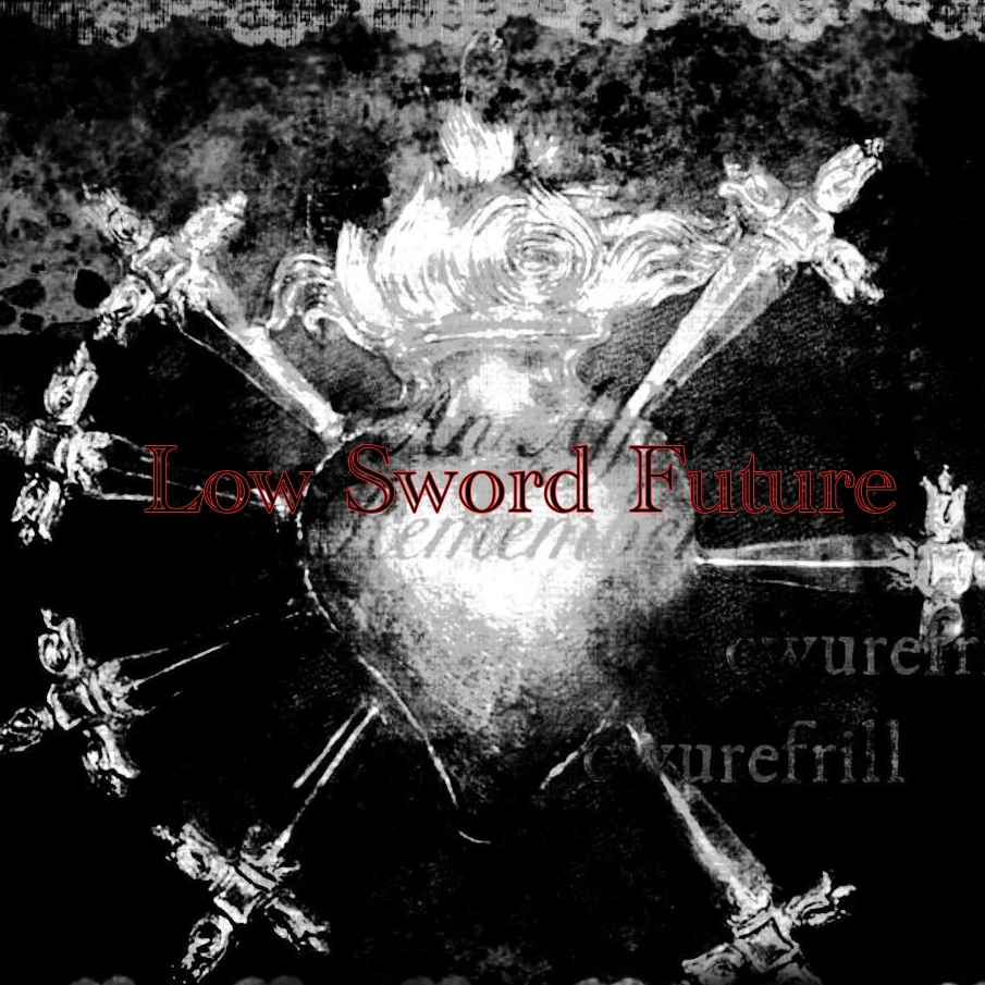 "Low Sword Future"