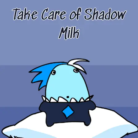 mysticflourIloveyou의 TakeCareOfShadowMilk
