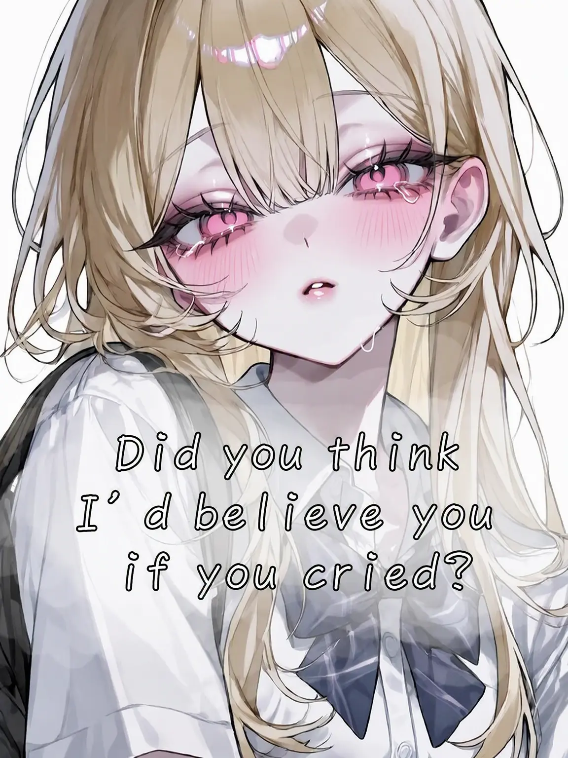 HarshSpice4115의 Did You Think Tears Would Work?