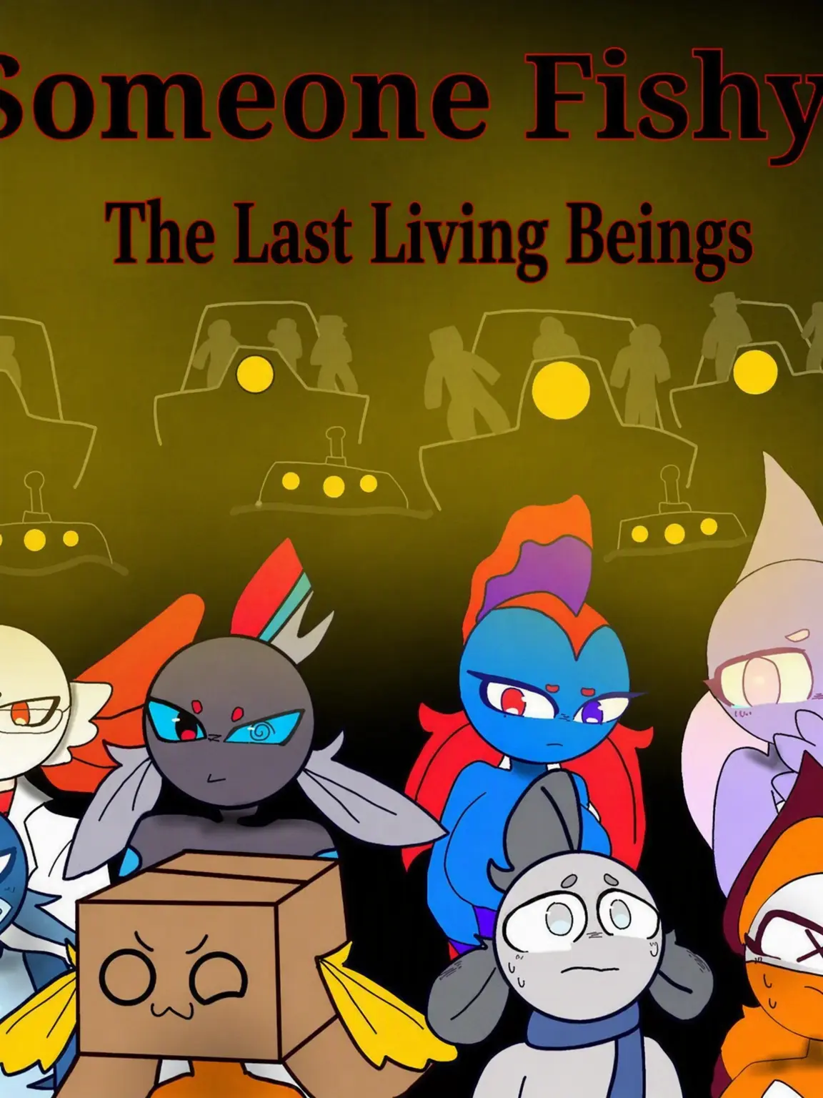 AlienAxe6419의 Someone Fishy: The Last Beings