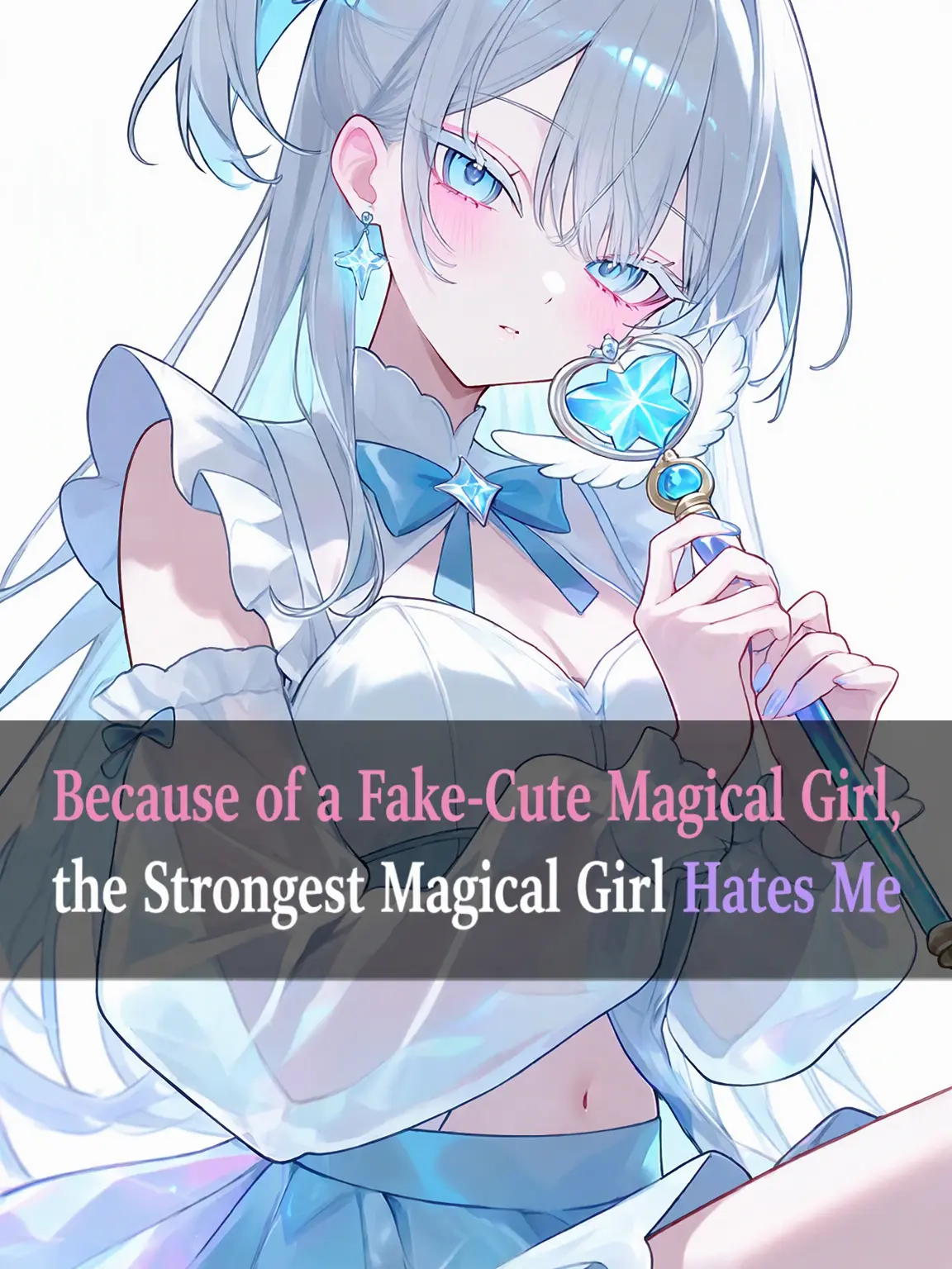 DaftlyPug4611의 Hated by the Strongest Magical Girl...