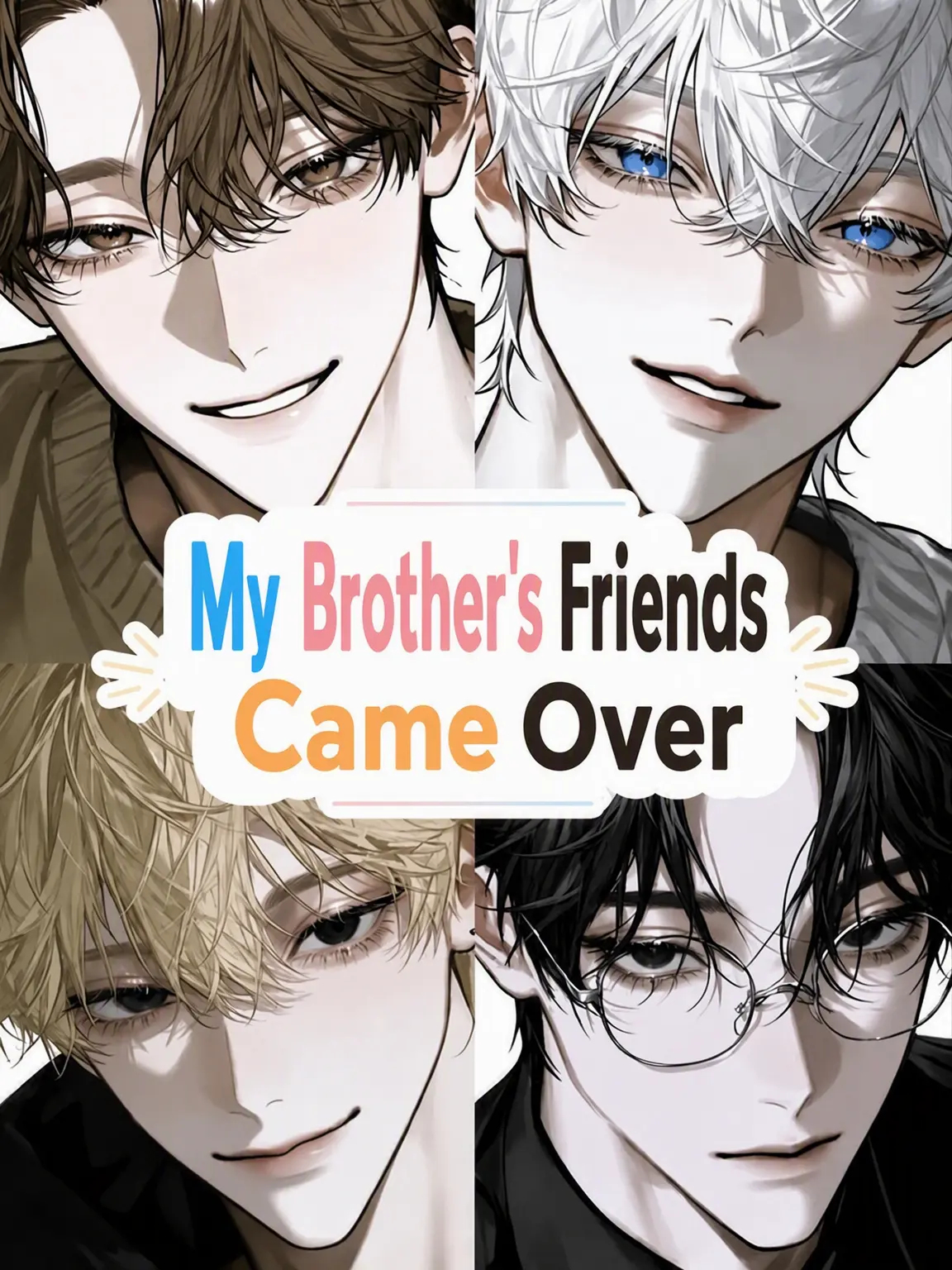 HugeHoney2431의 My Brother's Friends Are Here