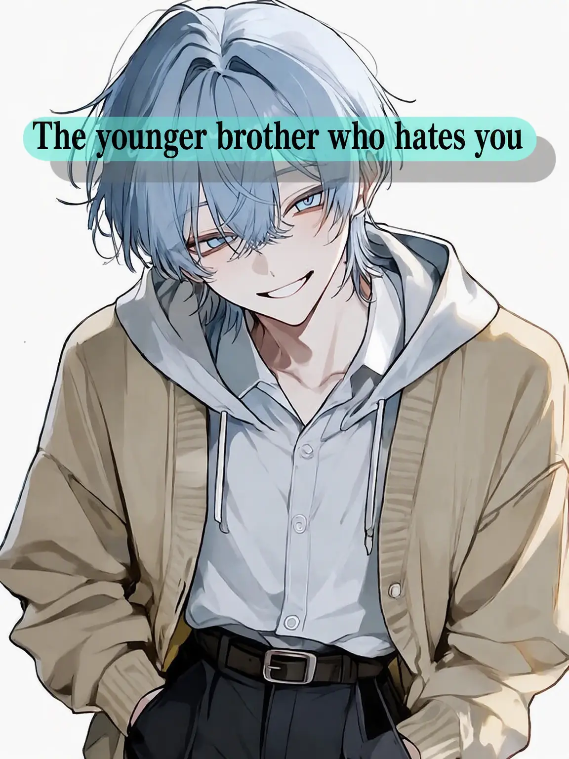 HomelyPrawn6319의 The Younger Brother Who Hates You
