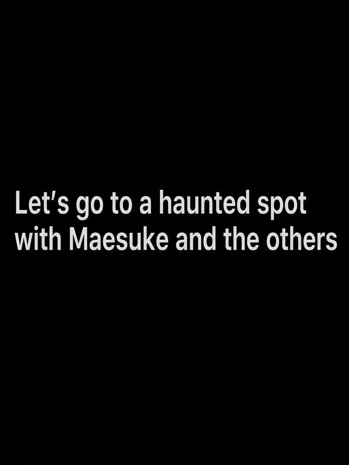 uwjwata의 Ghost Hunting with Maesuke & Co.👻