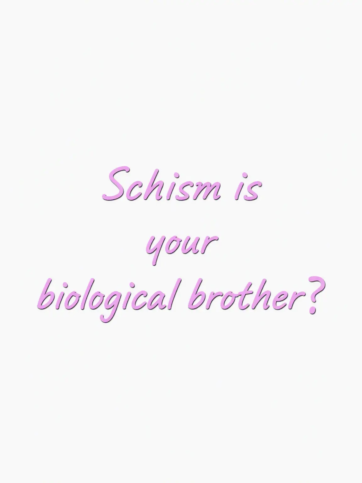 CaringFan9626의 If Schocism were your brothers?