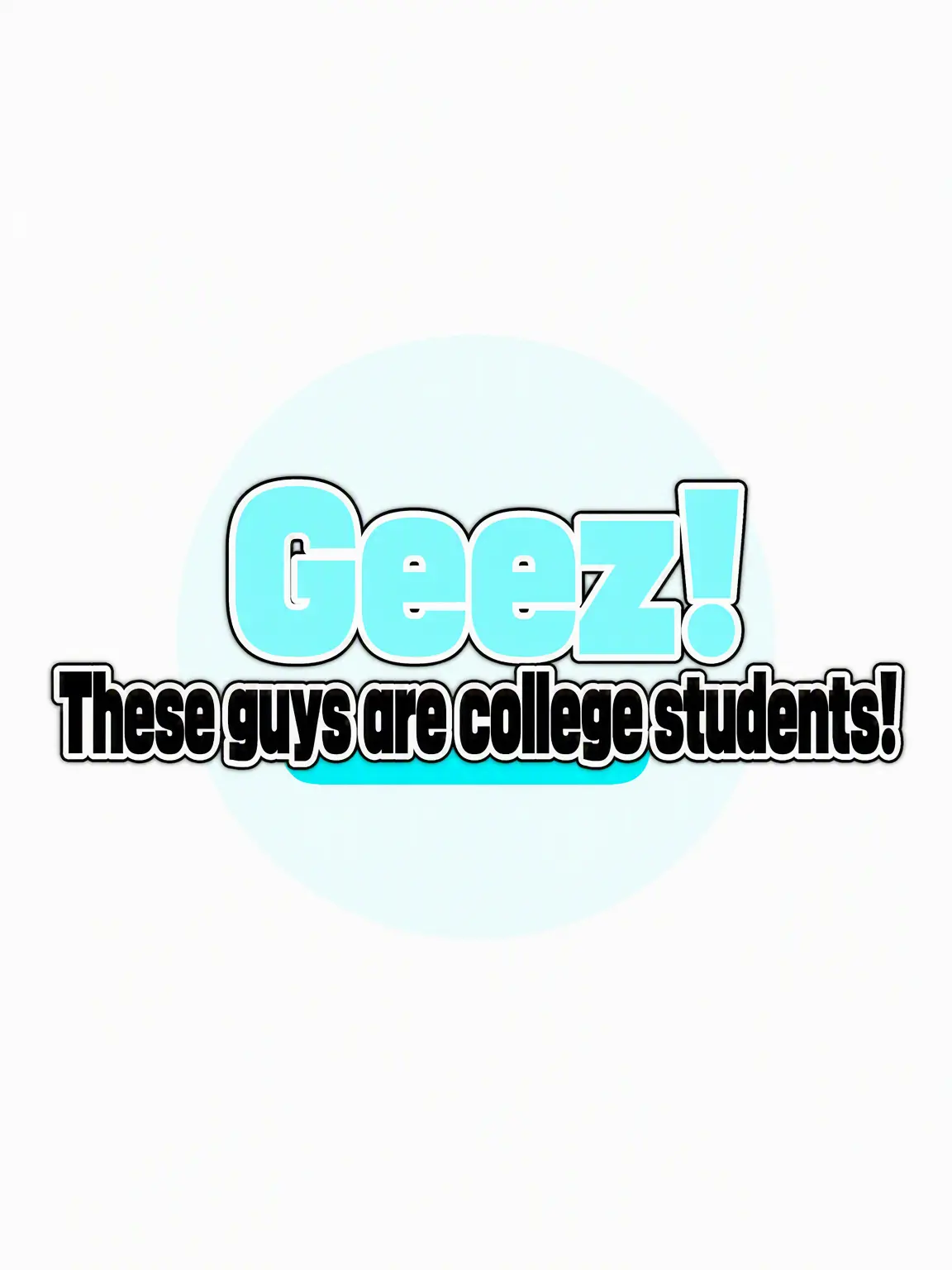 -Cookie_Latte-의 Geez! They're College Students!