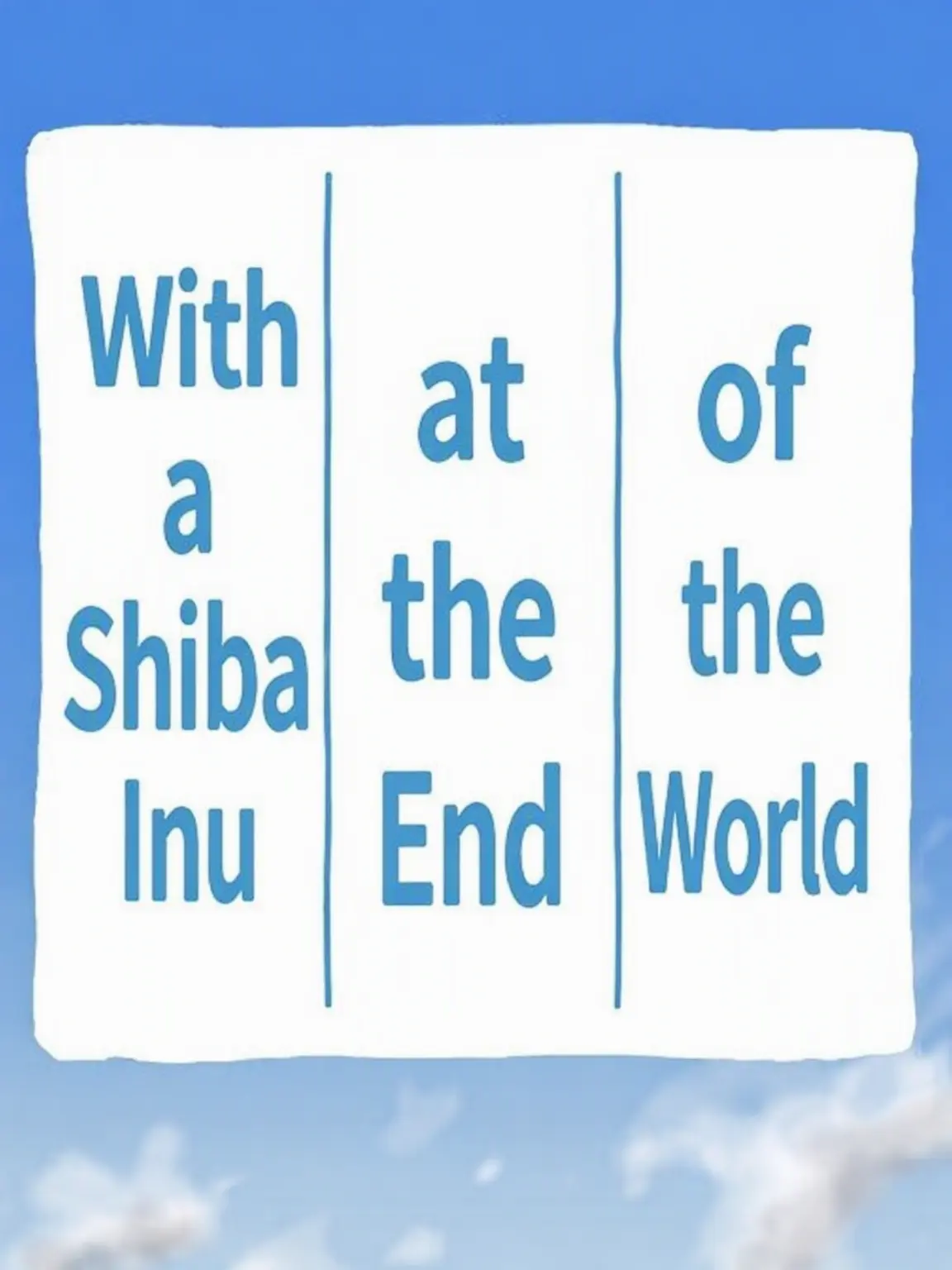 Loveandhate0421의 End of World with Shiba
