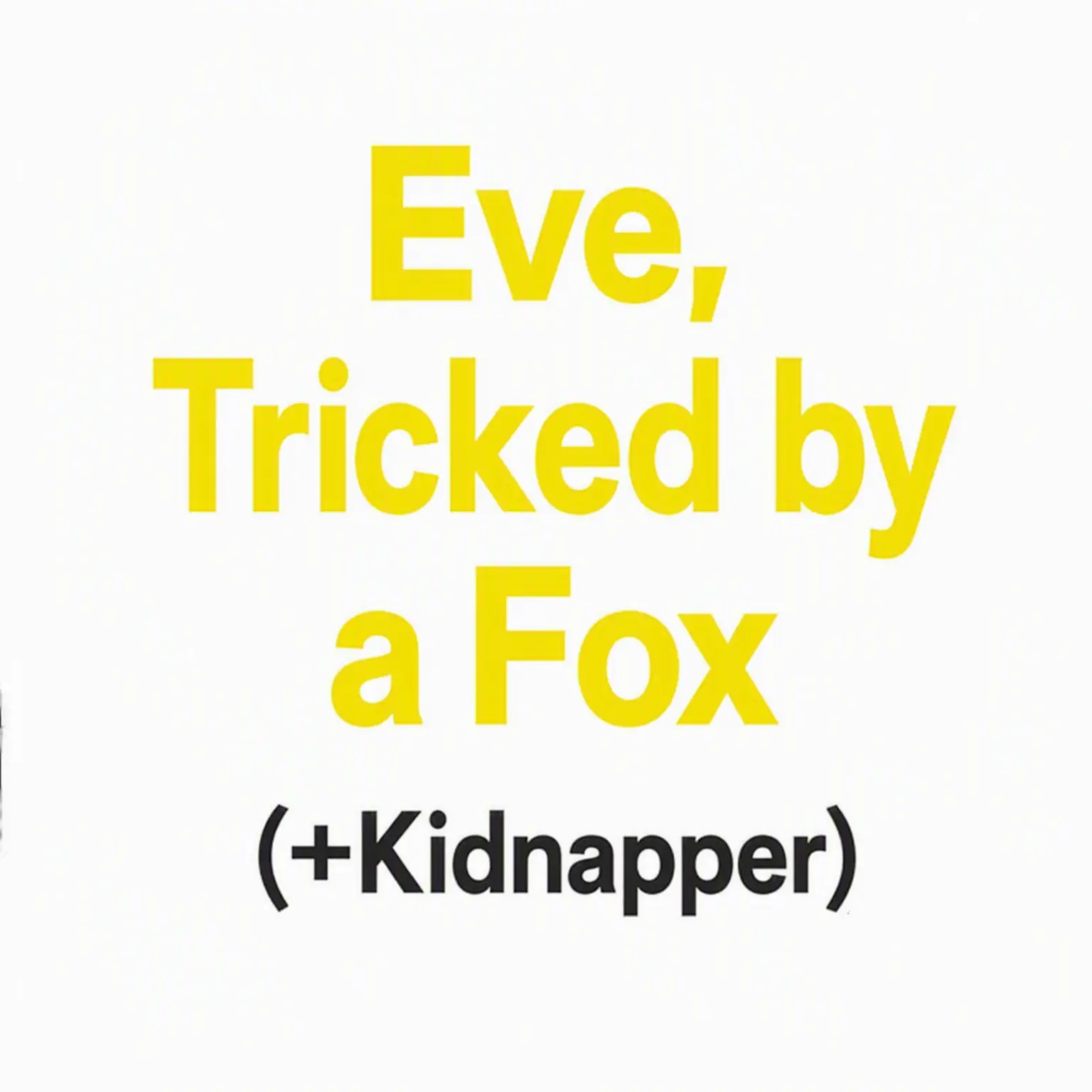 FakeUnau7105의 IVE Deceived by a Fox + Kidnapper