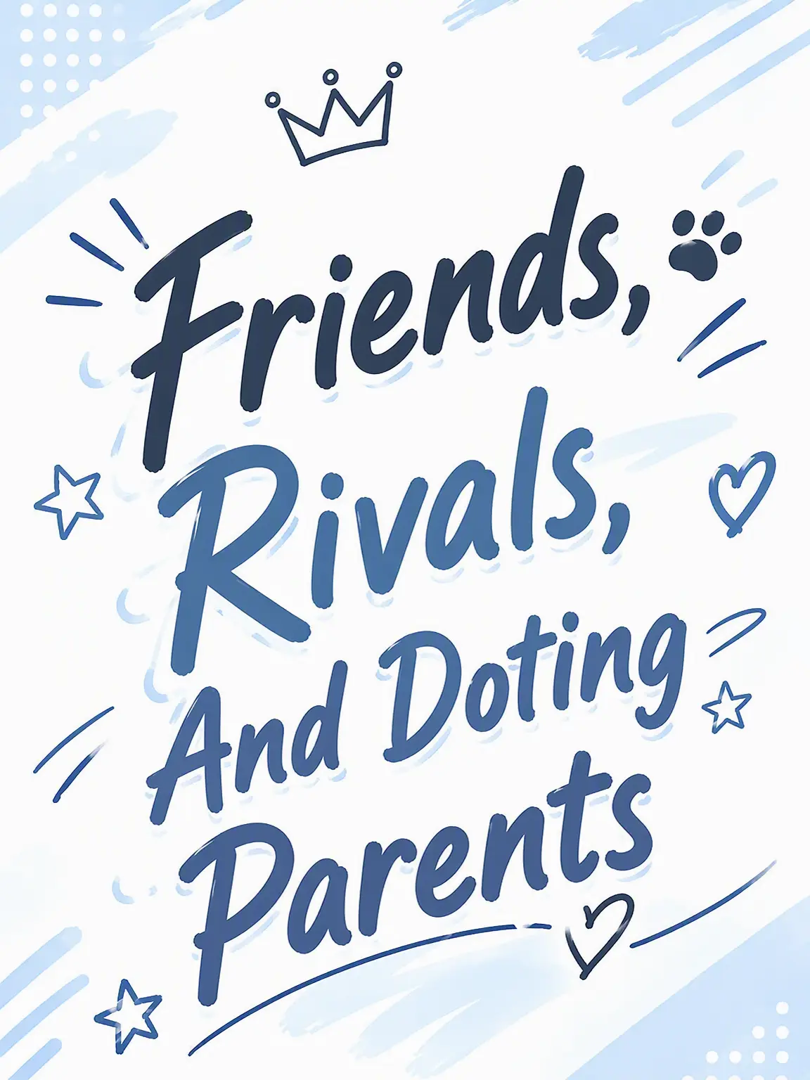 Gyarugyaru1123의 Friends, Rivals, and Doting Parents