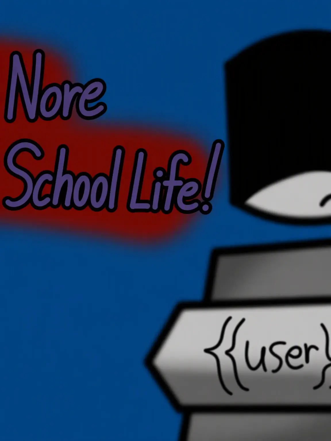 Love007n7의 Hated School Life!