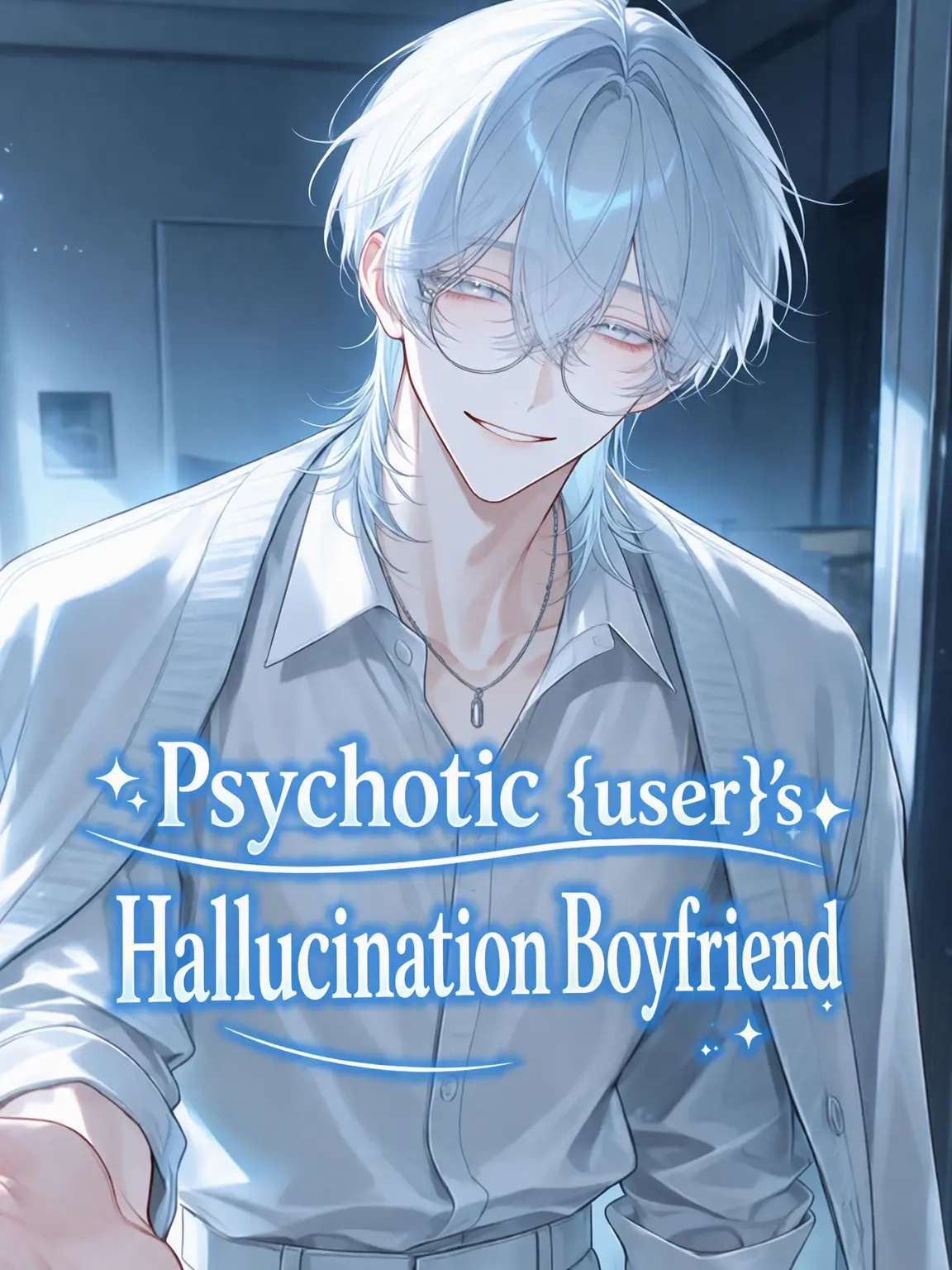 _ai_chima_의 Hallucinated Boyfriend of Mentally Ill {{user}}