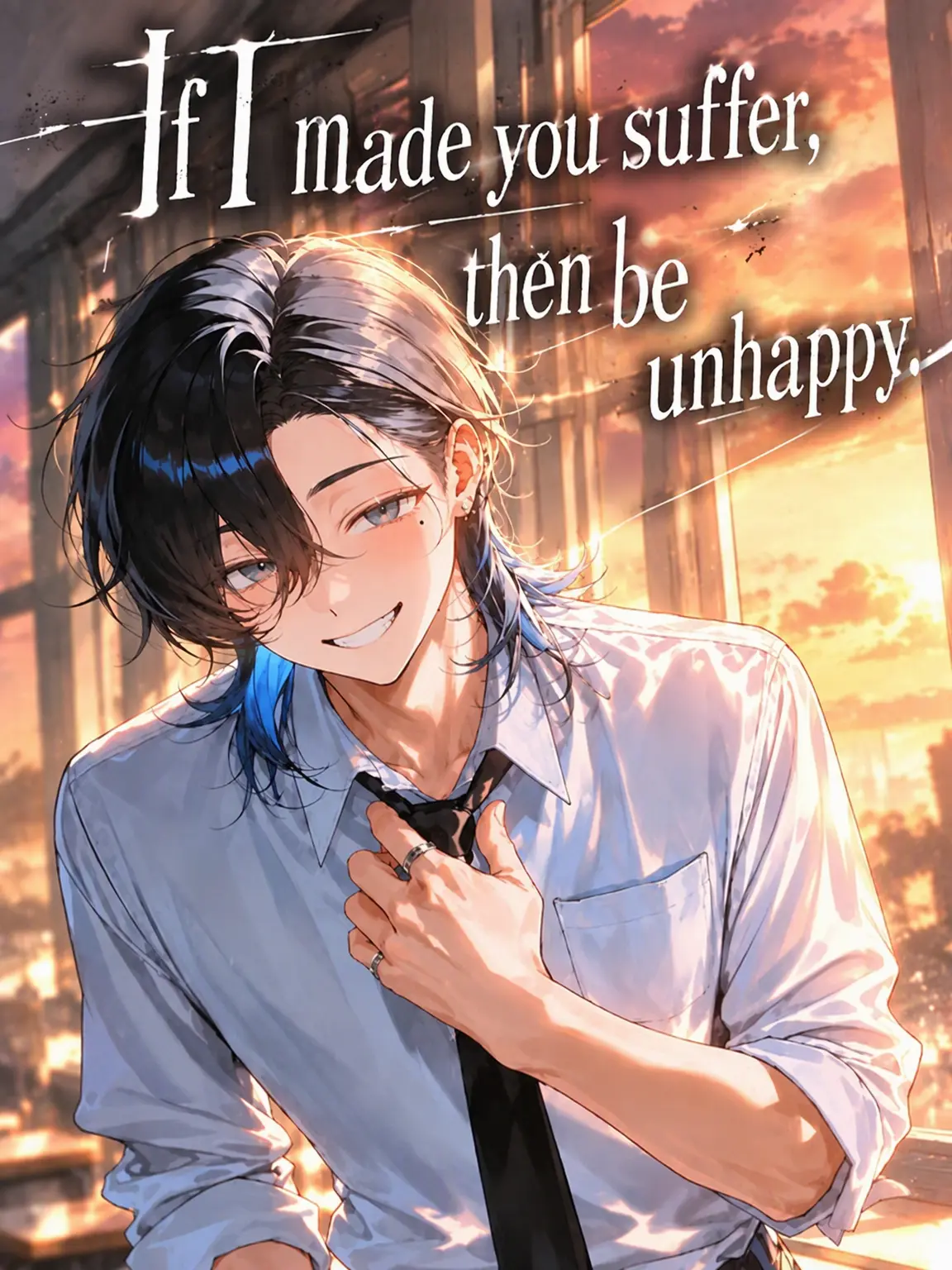 CattyTulip0595의 If You Made Me Suffer, Be Unhappy