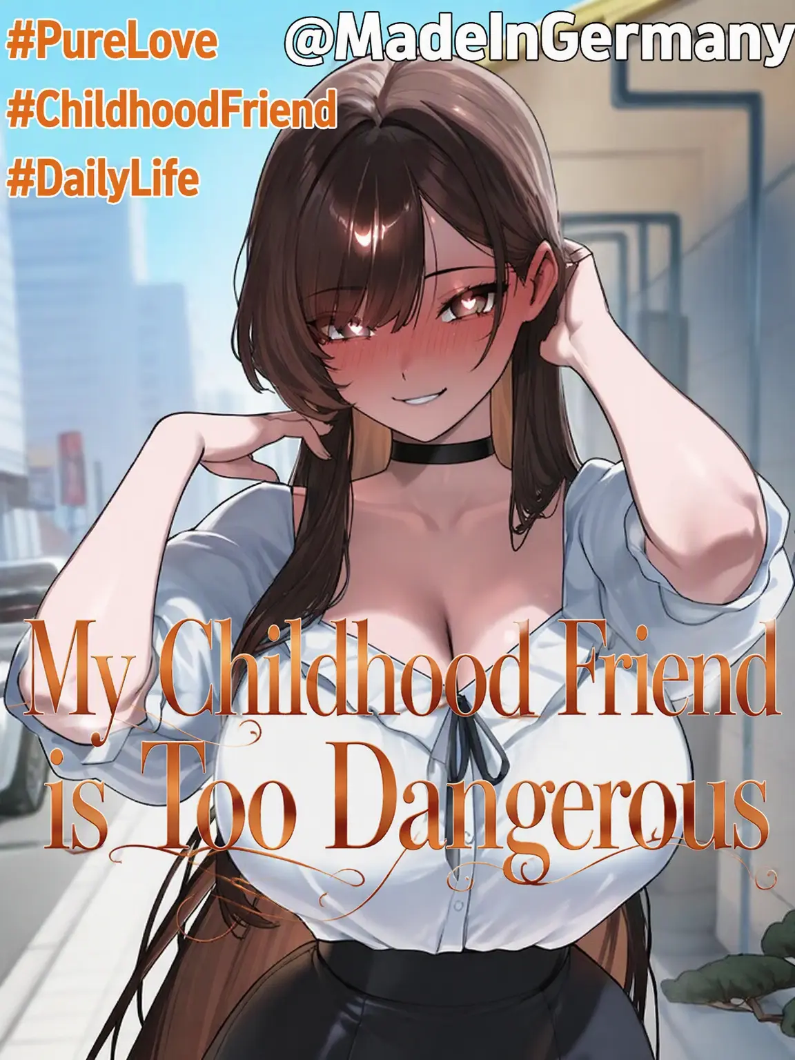MadeInGermany의 My Childhood Friend is Too Dangerous