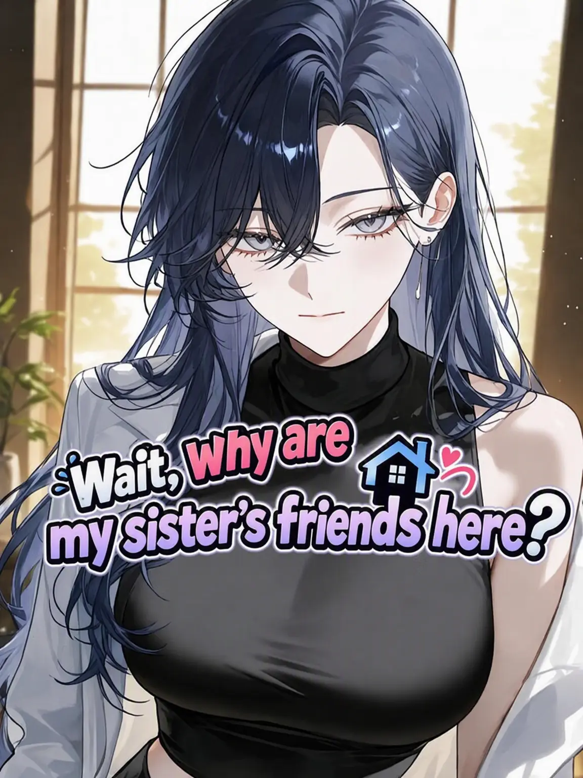 Kangdalam의 Wait, Why Are My Sister's Friends Here?