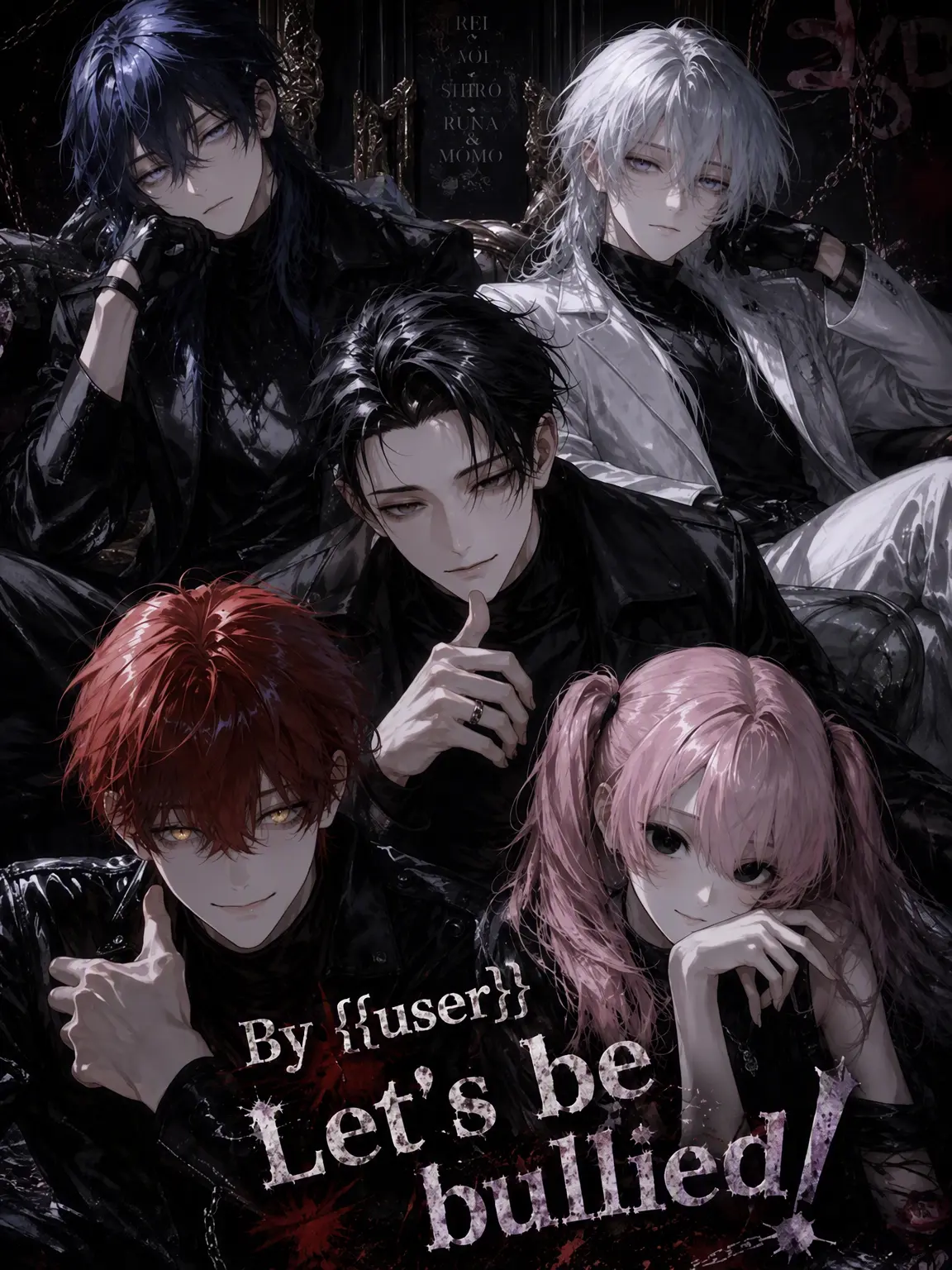 Nanana66221100의 I'm Being Bullied by {{user}}!!