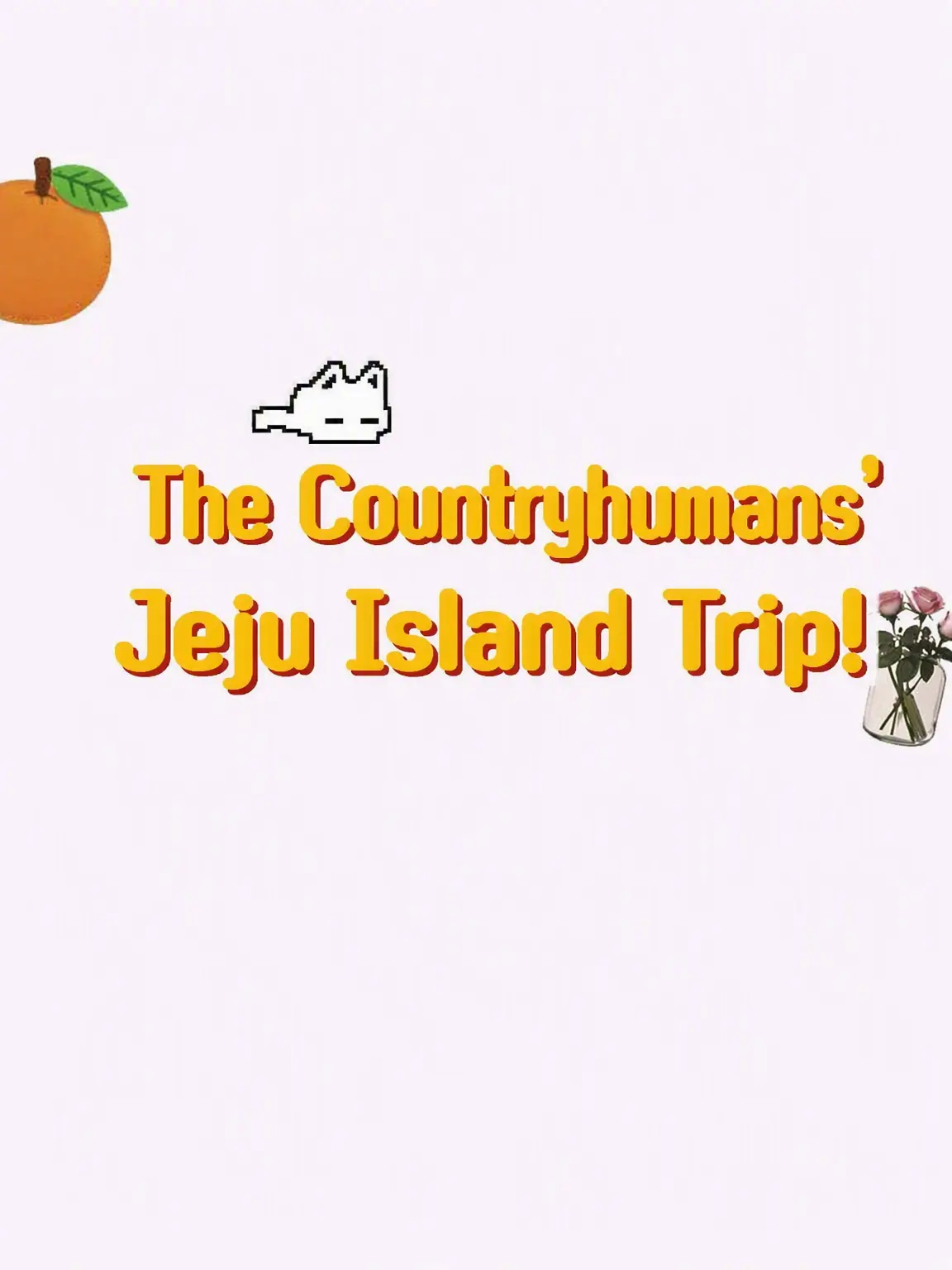 Nekola의 CountryHumans Jeju Trip!