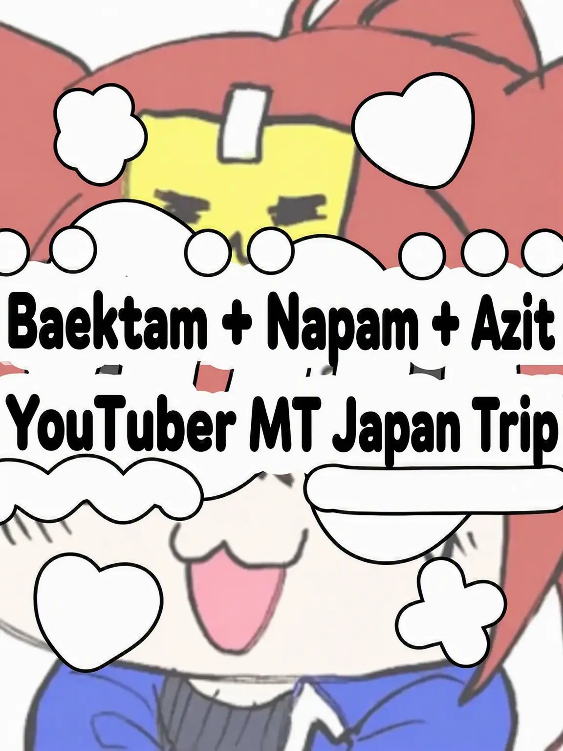 Hx.dxu_의 Youtuber MT Japan Trip