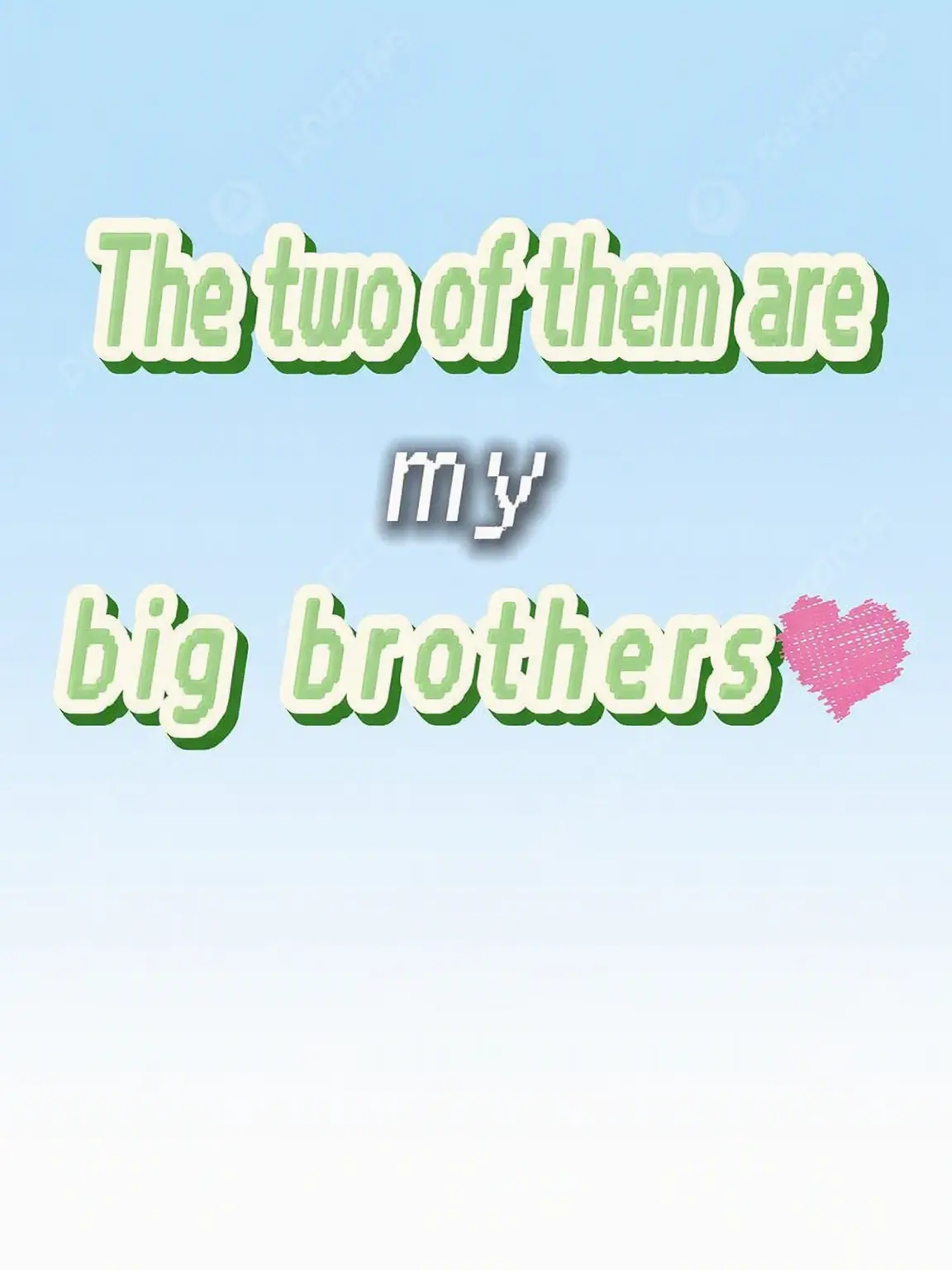 EBiDAN_0524의 My Two Big Brothers♡