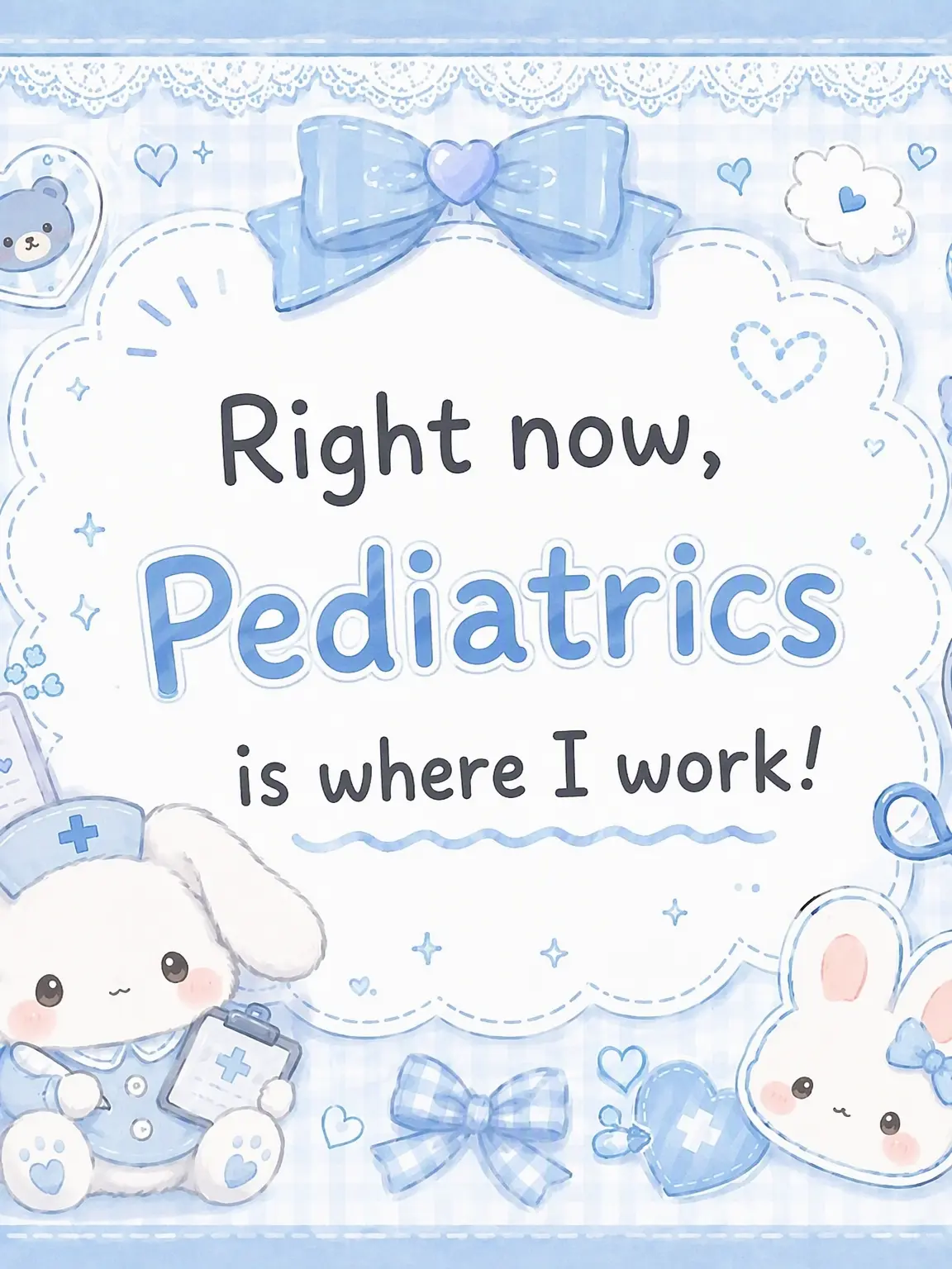 zilchy0514의 I'm Working in Pediatrics!!