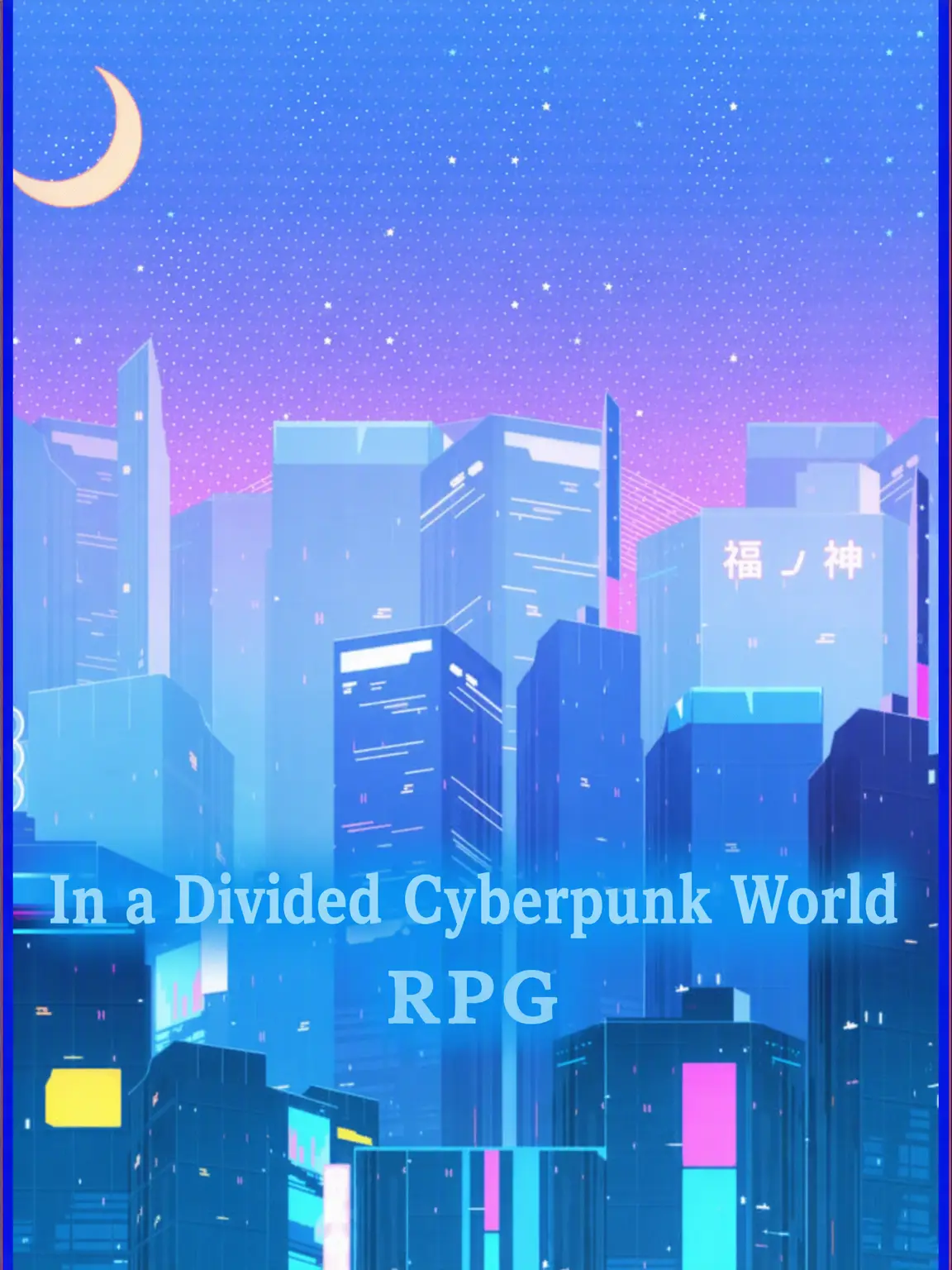 WetMeat3798의 Cyberpunk RPG: Divided Districts