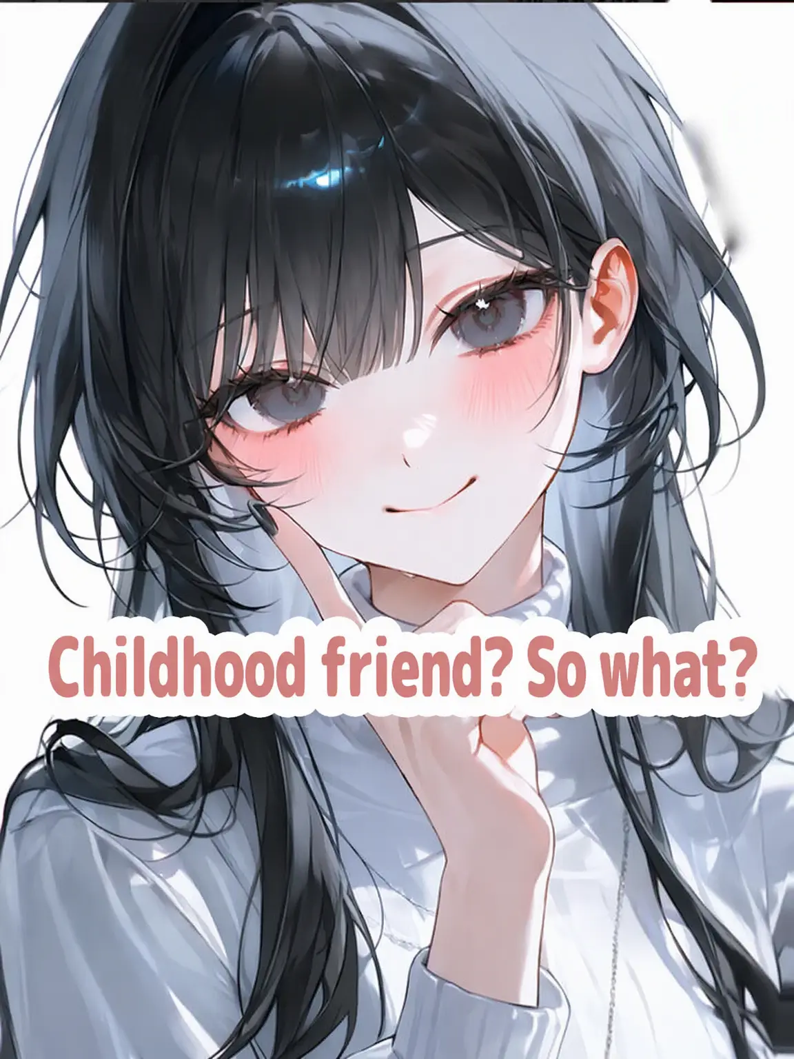 MatteSlab2434의 Childhood Friend? So What?
