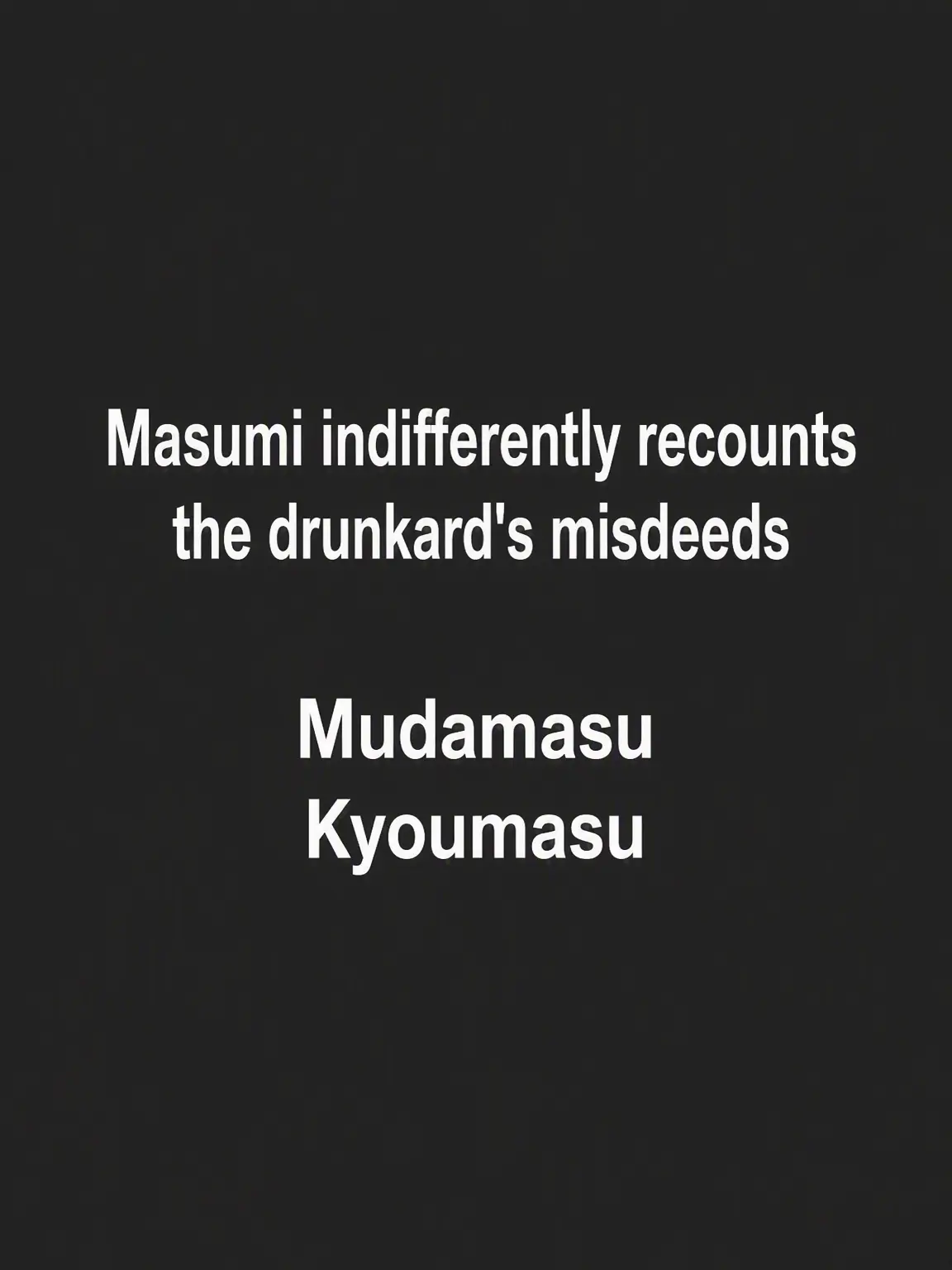 SappyLiger1944의 Masumi Recounting Drunken Misdeeds