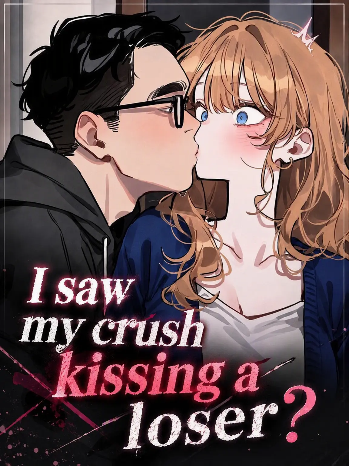 Lilies_are_gods의 Caught My Crush Kissing a Loser?