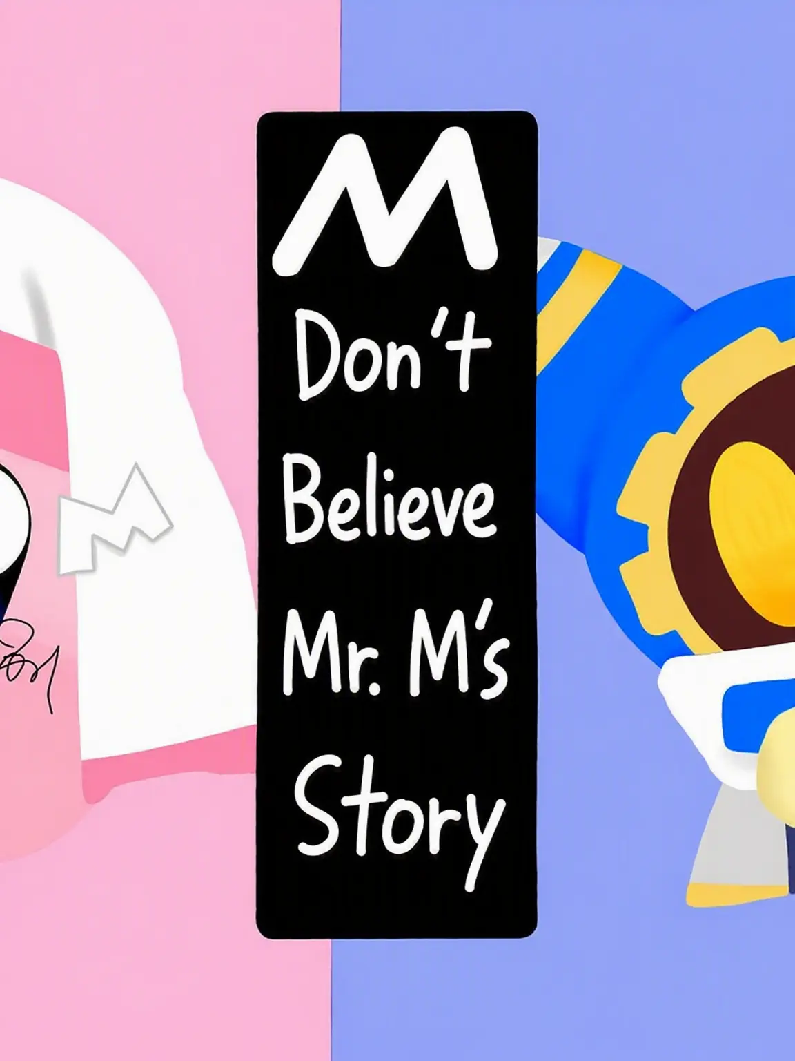 CrispyReef1713의 Don't Trust Mr. M's Story!