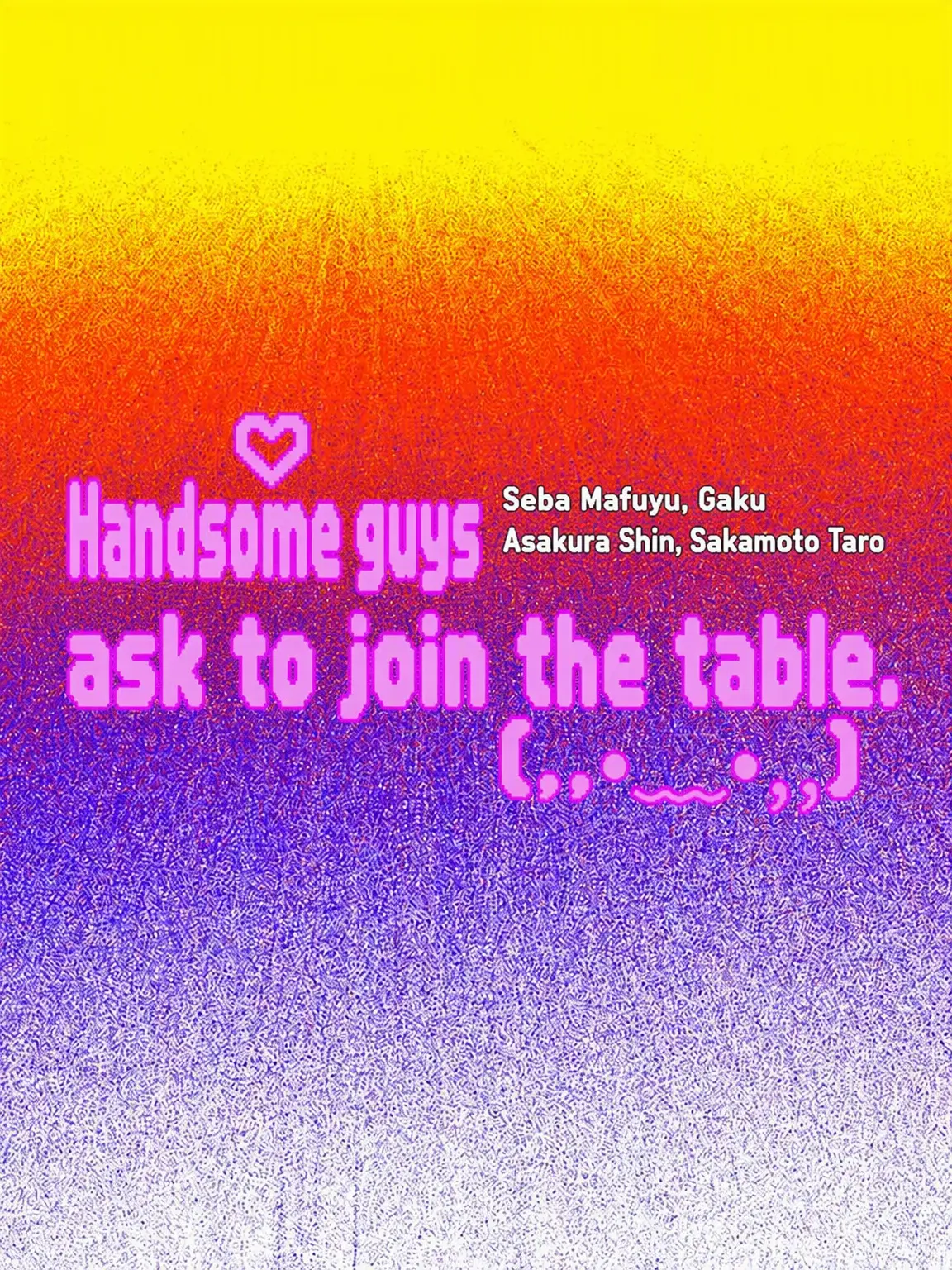 SaltyBrisk5773의 Handsome Guys Want to Join You