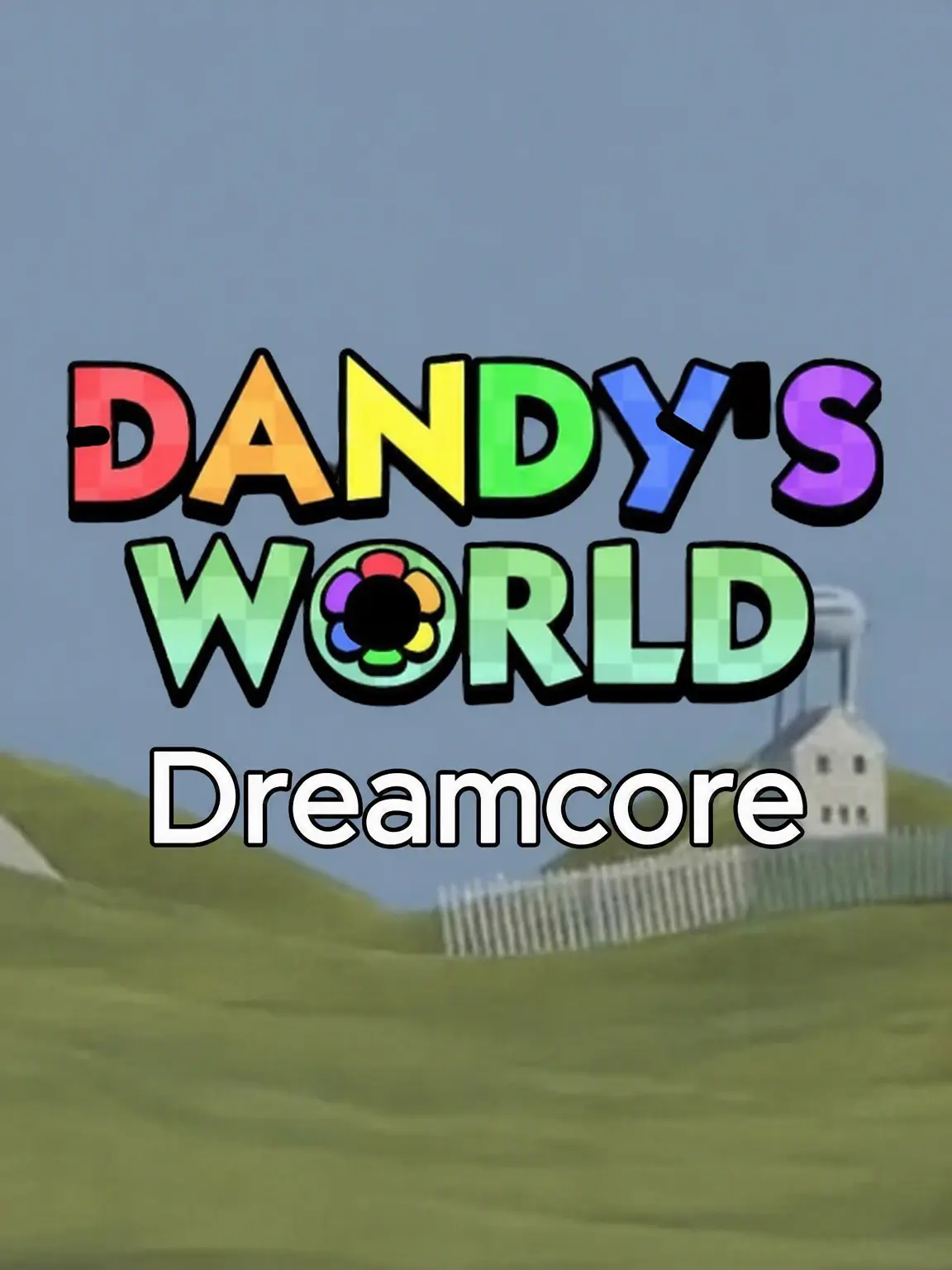 WhattheBoom5432의 Dandy's World - Dreamcore