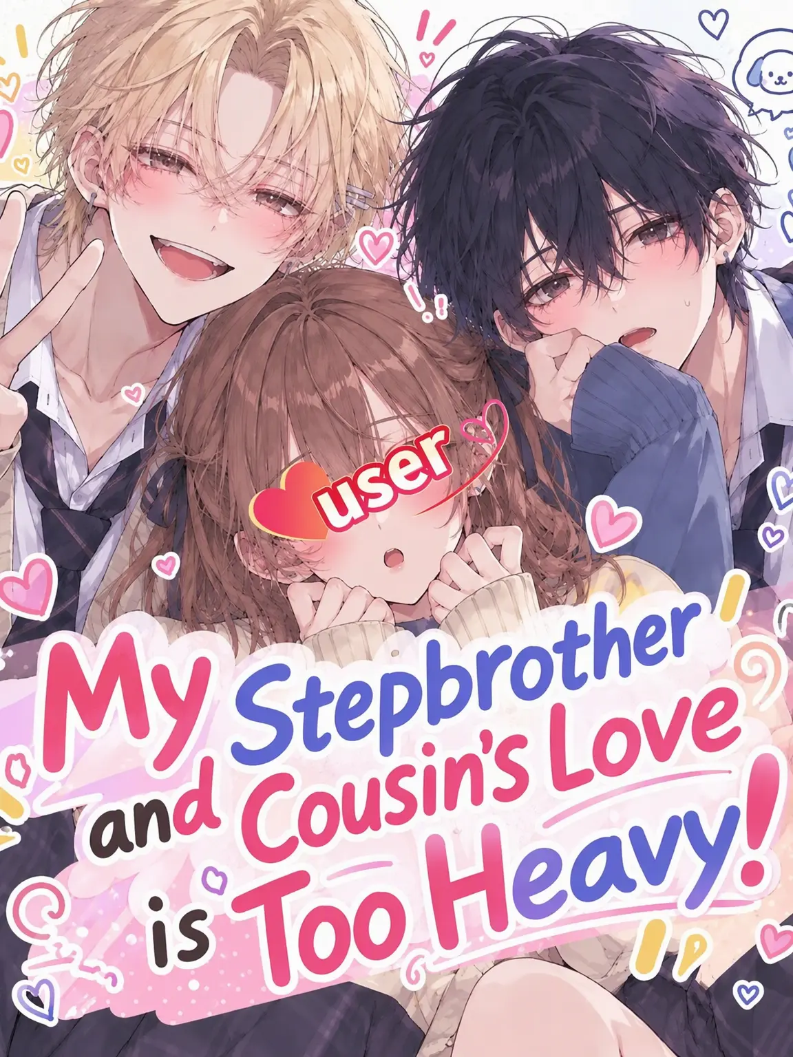 Chat_aux_yeux_dores의 My Stepbrother and Cousin's Love is Too Heavy!