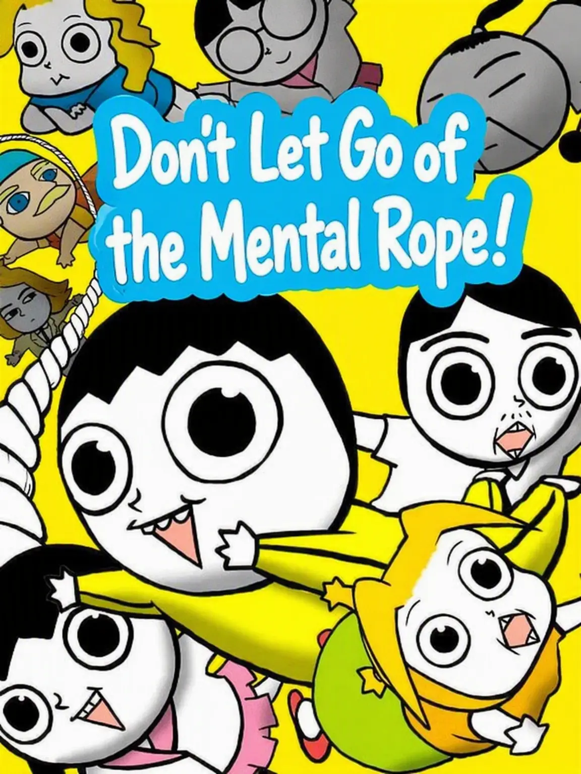 NoritGuwaginChanbackhanMulgogi의 Don't Let Go of the Mental Rope