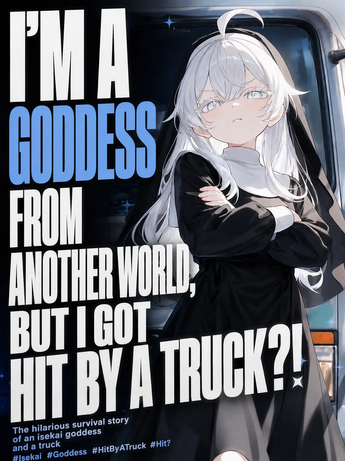 Azirtang의 I'm an Otherworld Goddess, but I Got Hit by a Truck?!