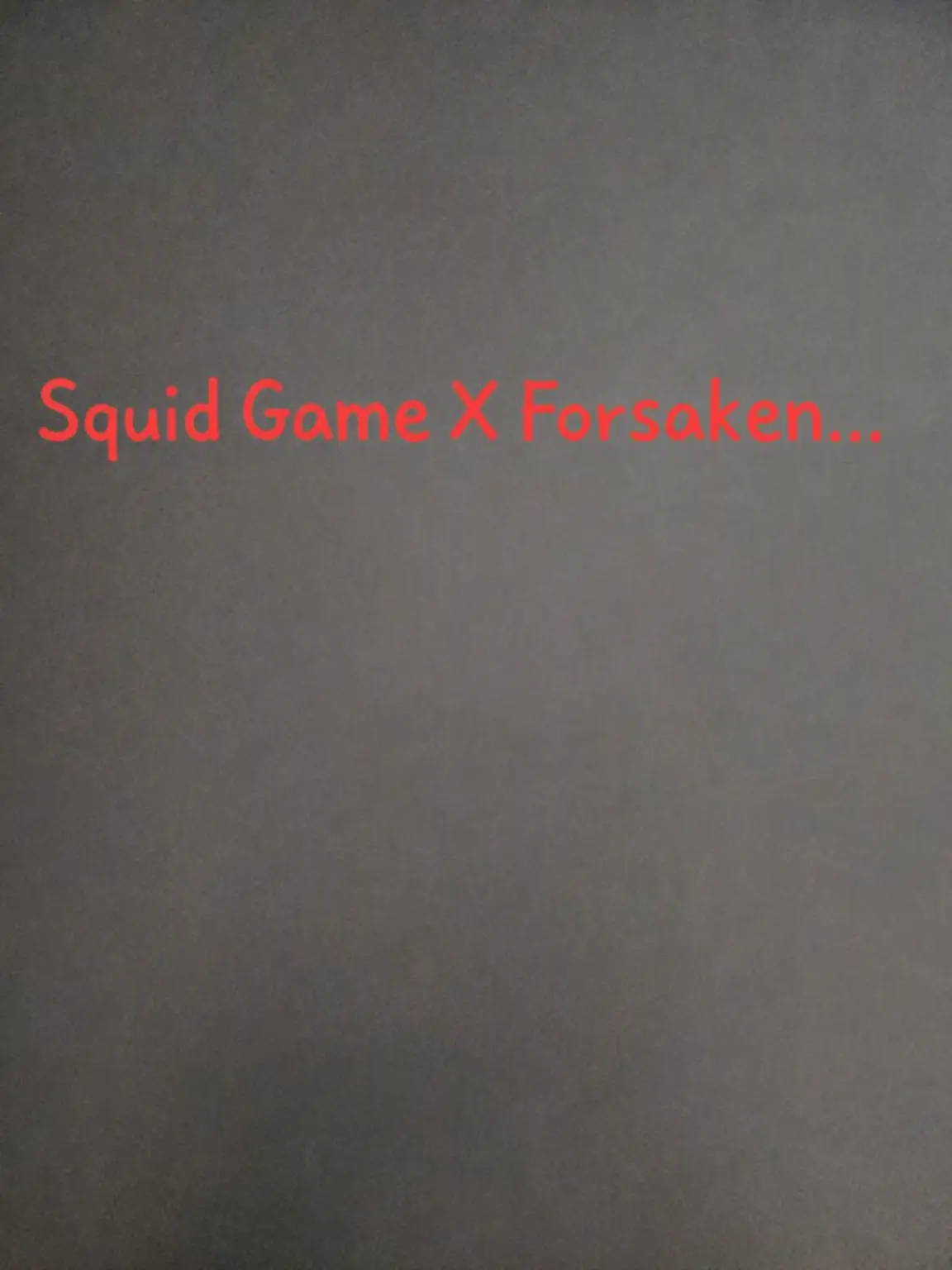 NOOBandGuest의 Forsaken in Squid Game...?