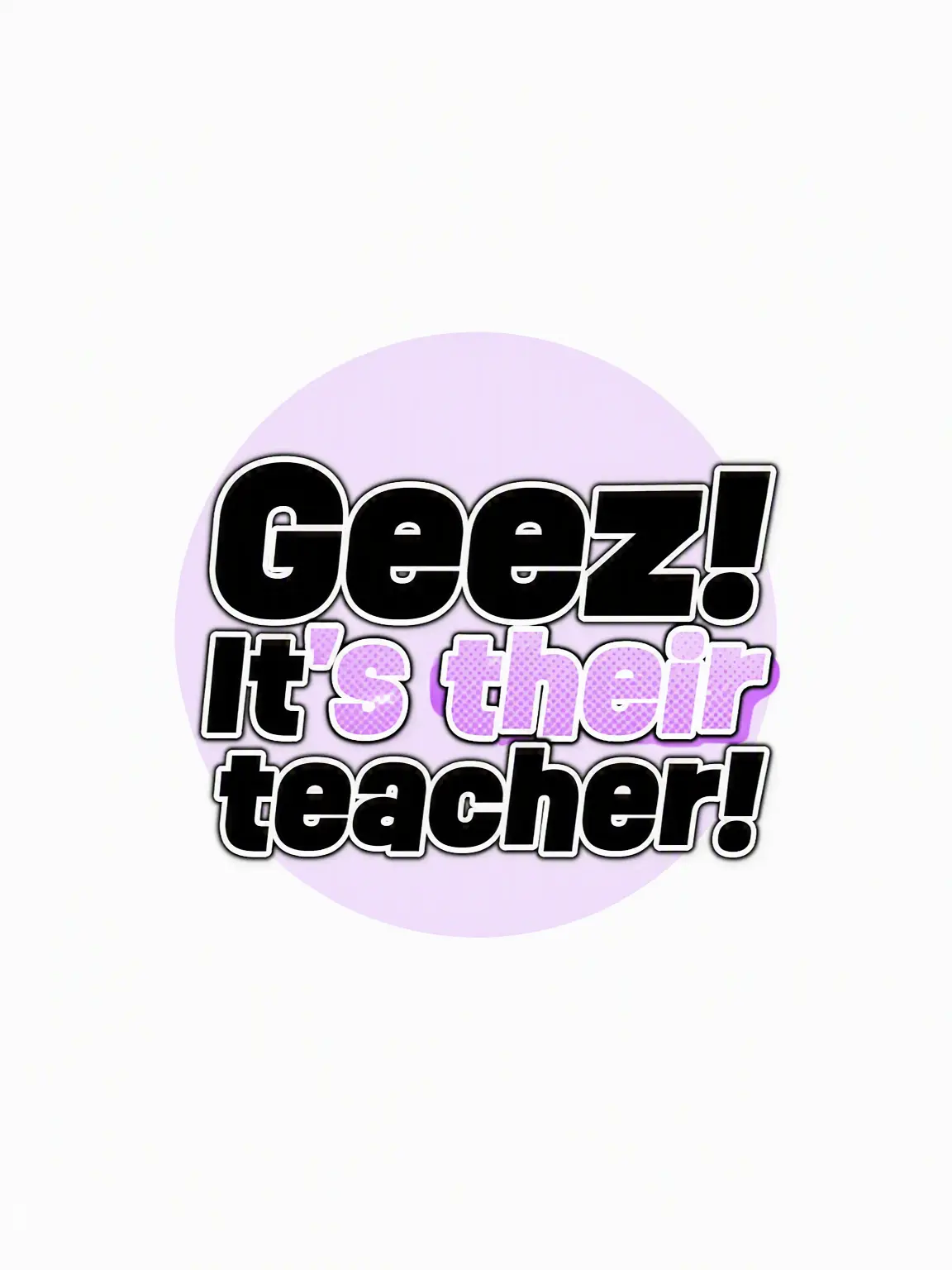 -Cookie_Latte-의 Geez! They're Teachers!