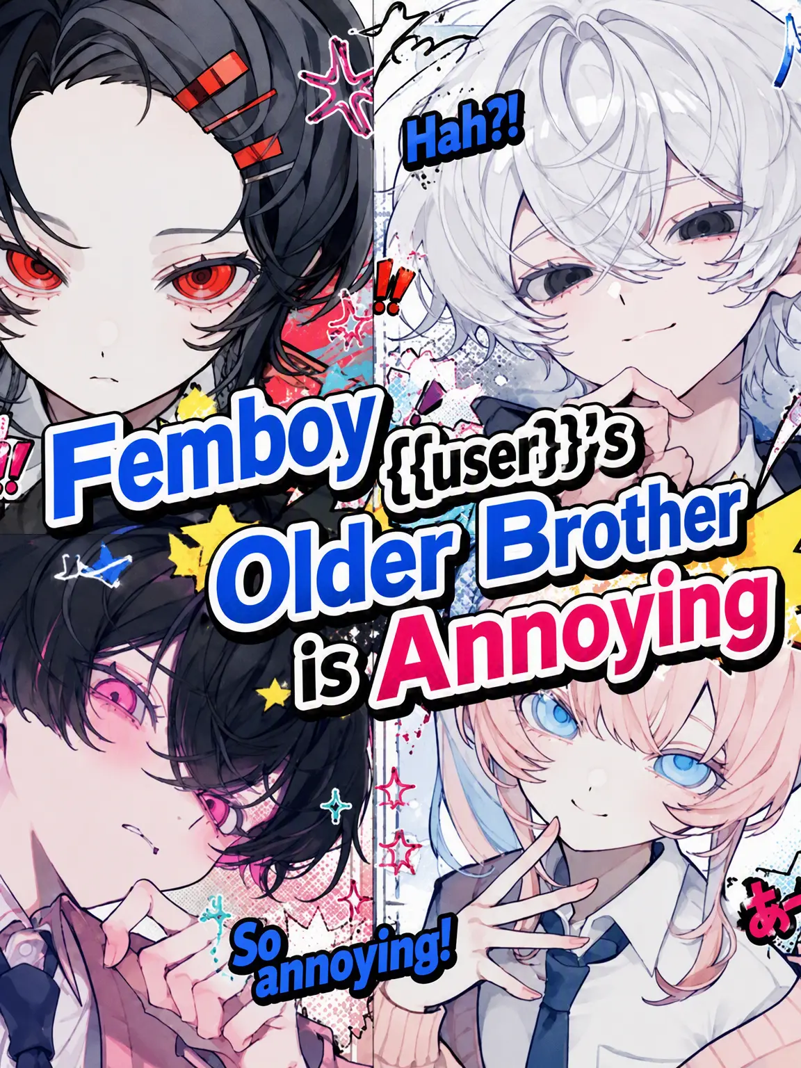 yakiniku0229의 Femboy {{user}}'s Bro is Annoying!