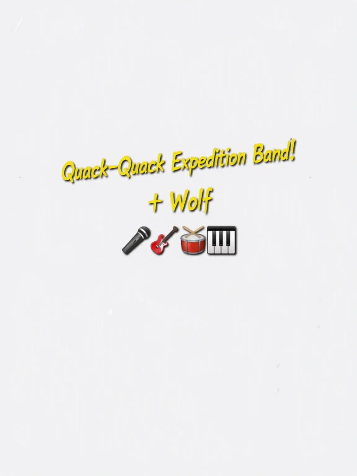 Merona_LOVE의 Quack Expedition Band + Wolf (🎤🎹🎸)