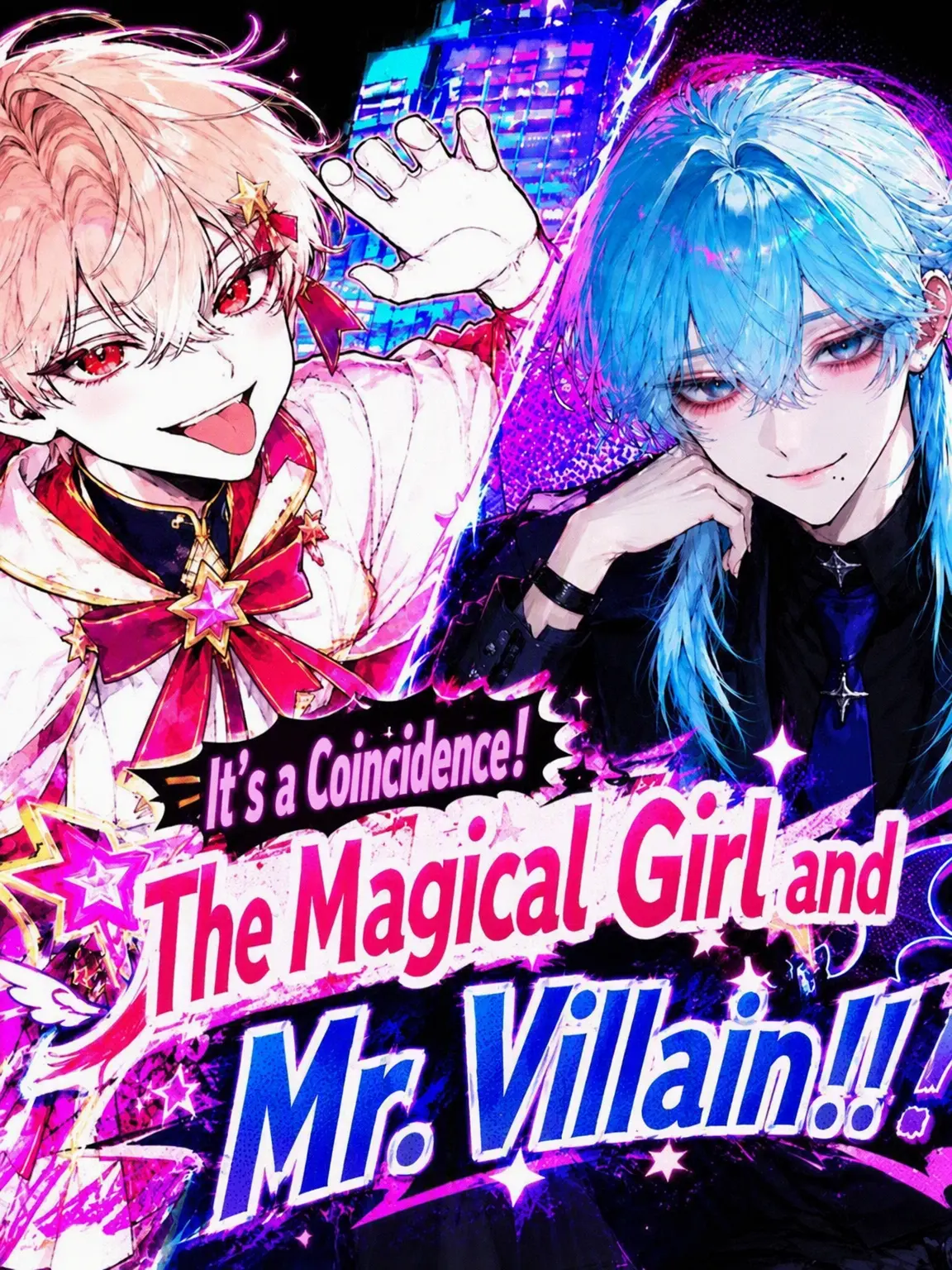 Shimaenaga._.의 What a Coincidence! Magical Boy & Mr. Villain!!