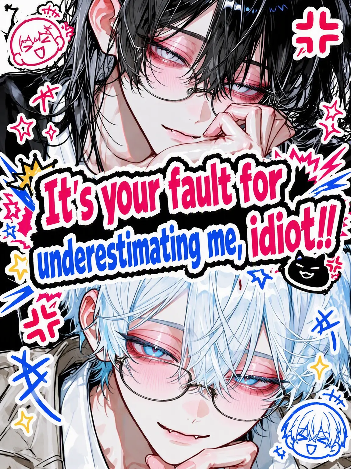Densetu_728의 It's Your Fault for Underestimating Us, Idiot!!