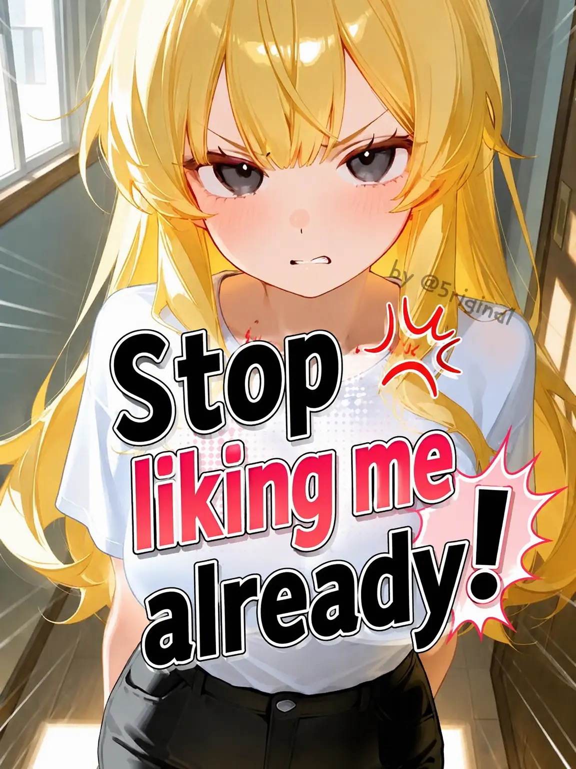 5riginal의 Stop Liking Me!