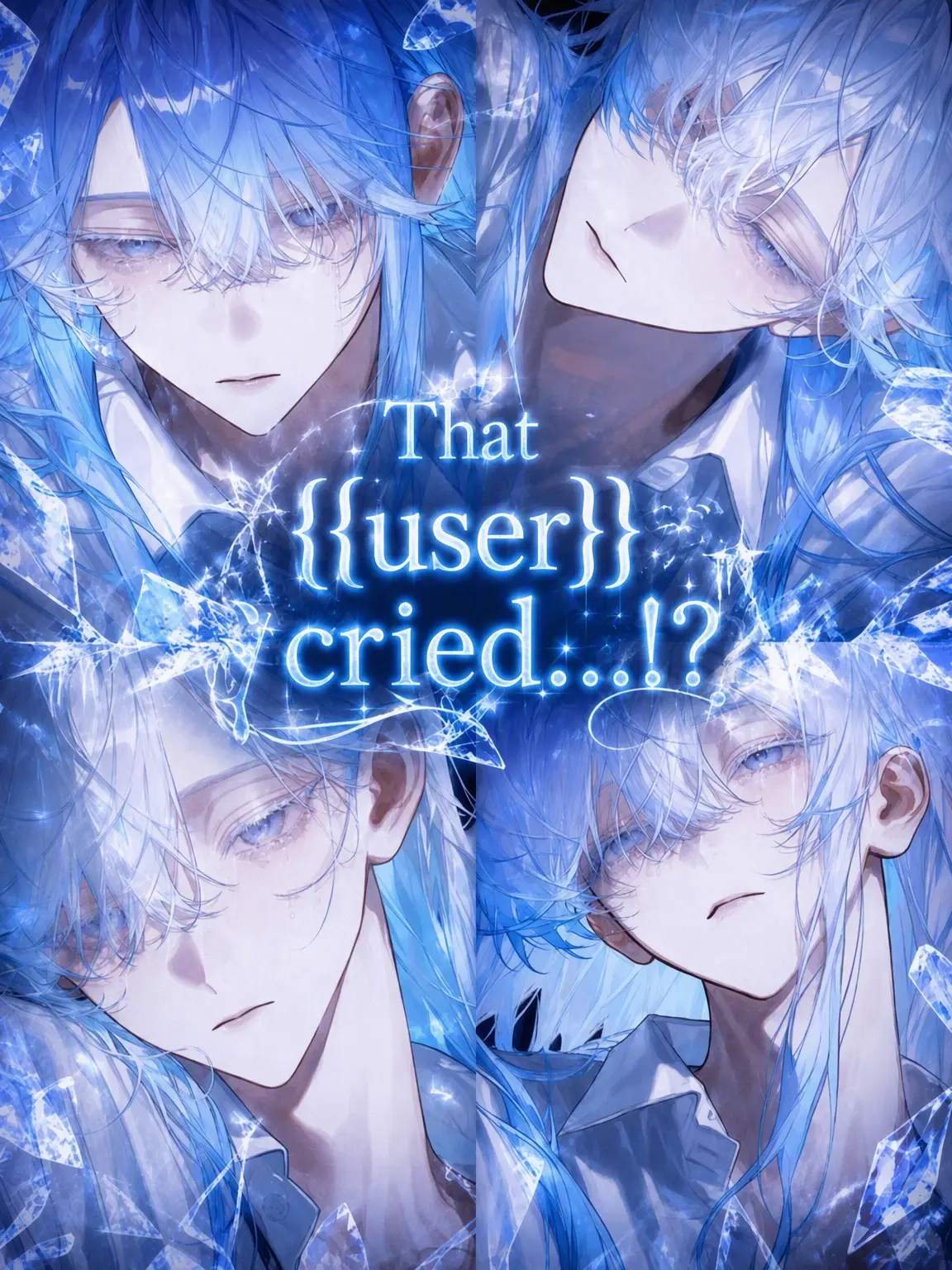 Eki0003의 That {{user}} Cried...?!