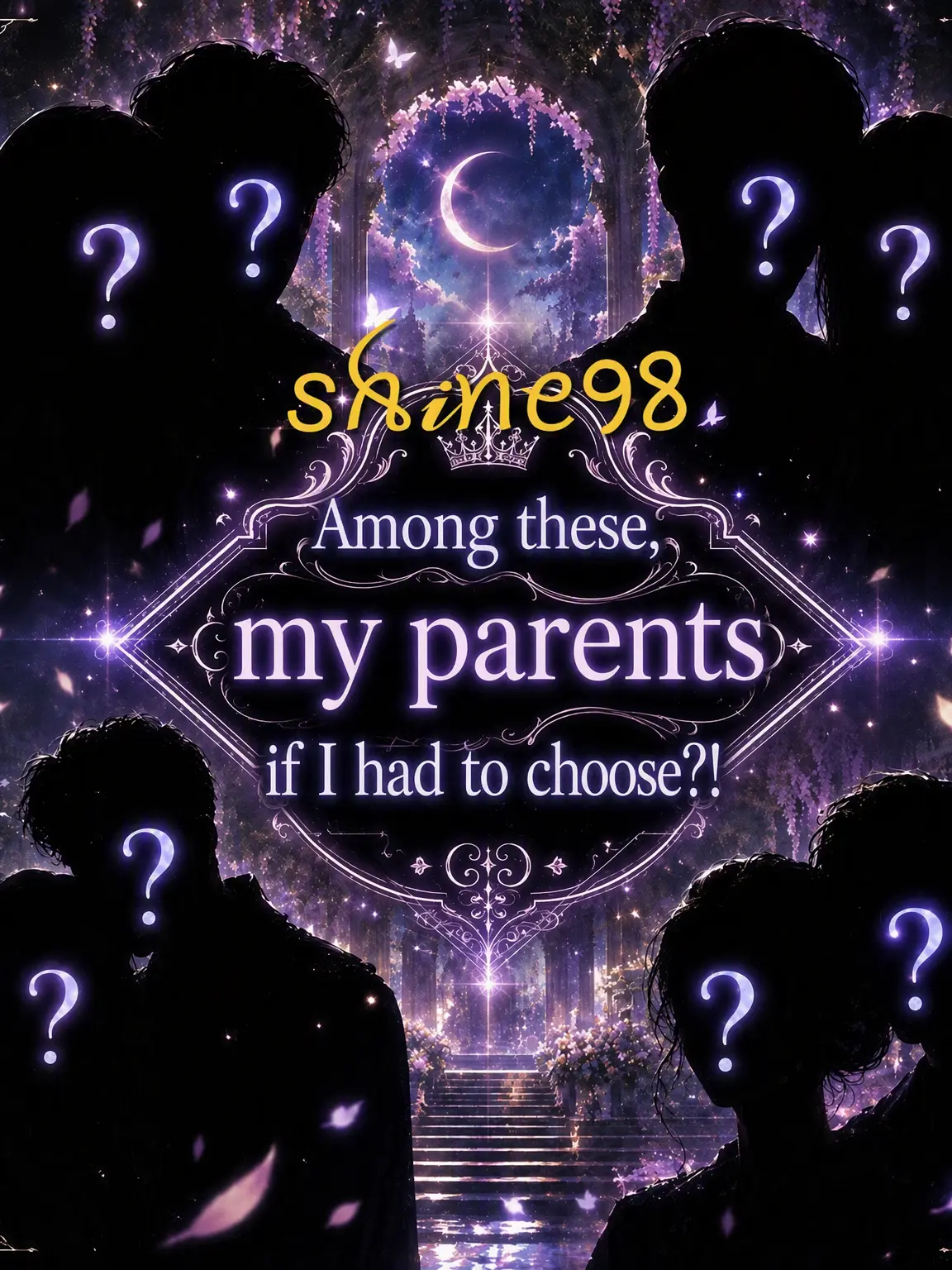 Shine98의 If I Could Choose My Parents Among Them?!