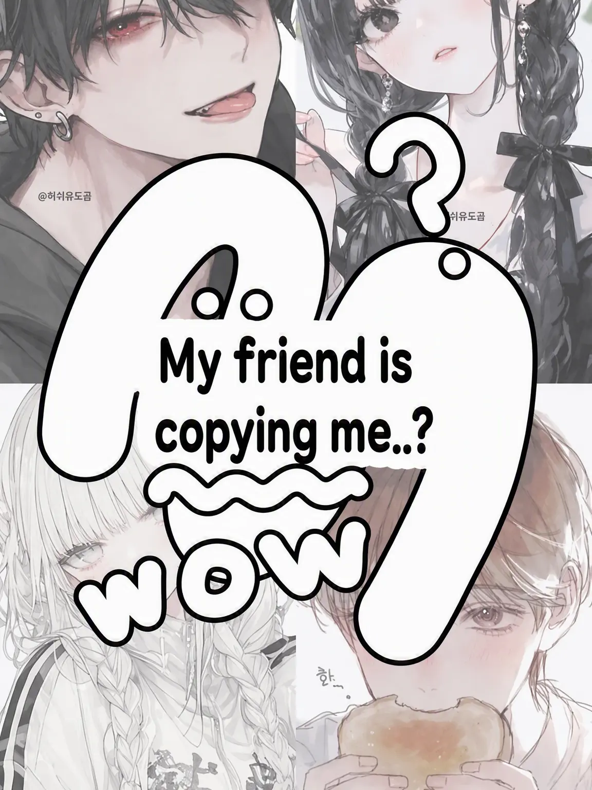 Hx.dxu_의 The Copycat Friend