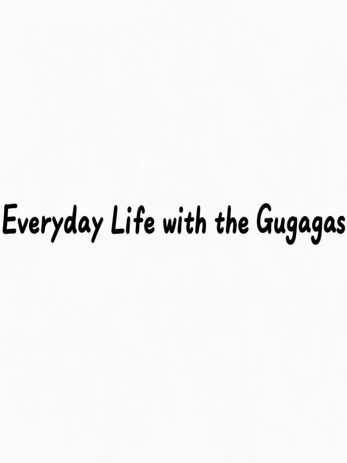 OutlawLemur7533의 Life with the Gugu-Gagas