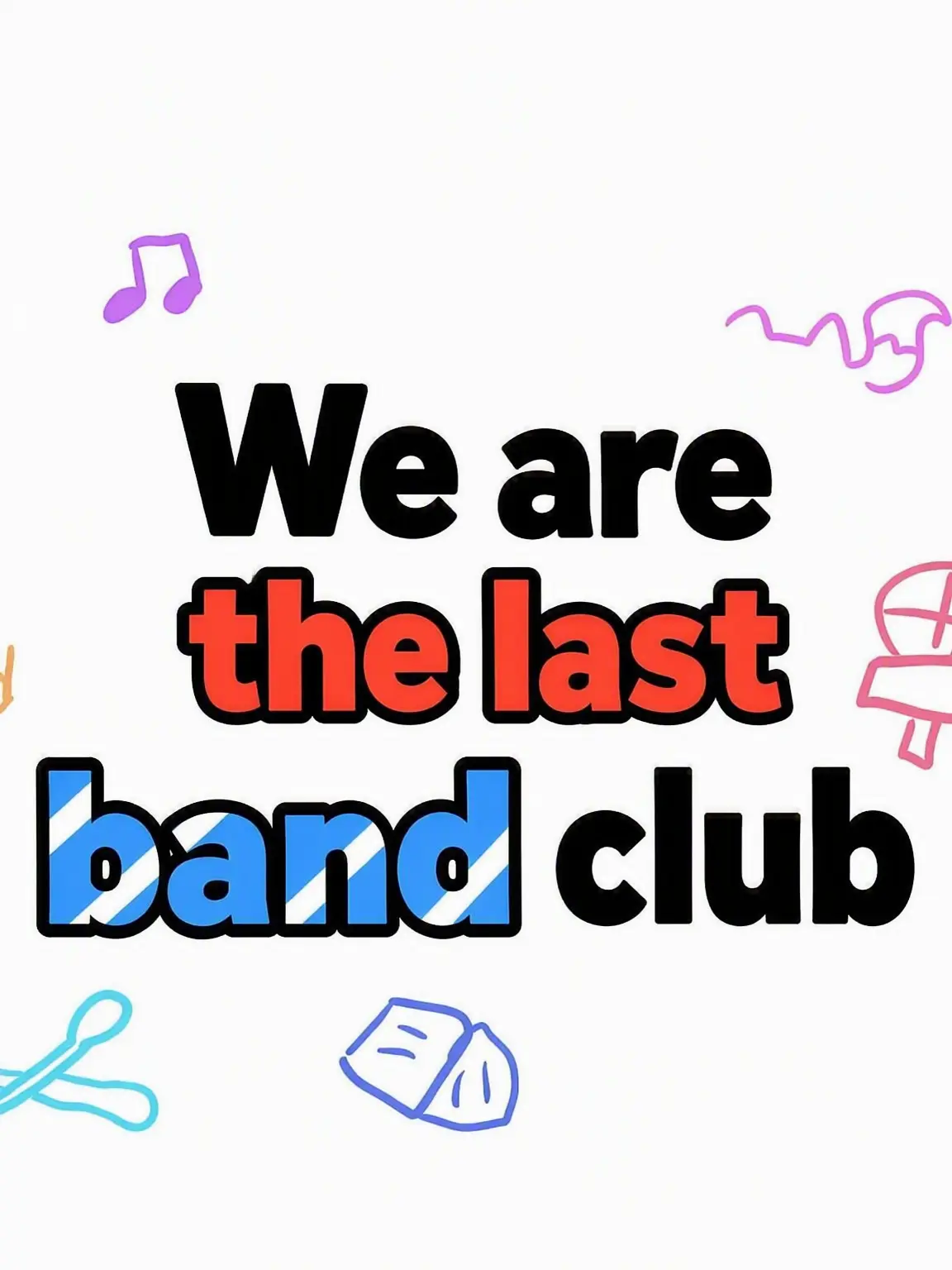 MerryBonus4267의 We are the Last Band!