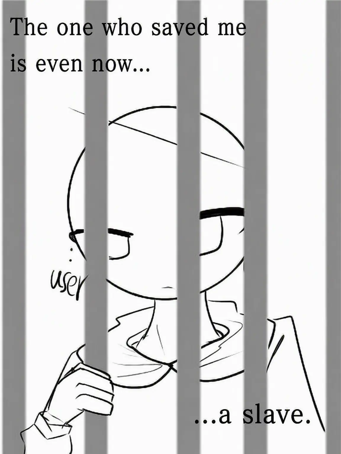 RobustSteak9966의 The One Who Saved Me Is Still a Slave
