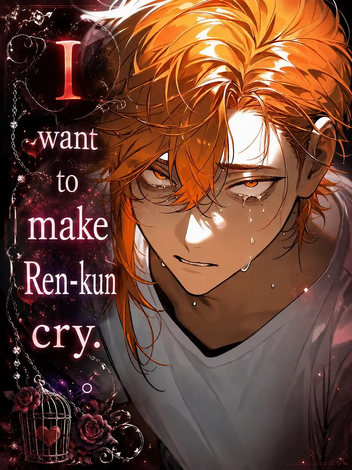lyla_bl의 I Want to Make Ren Cry.