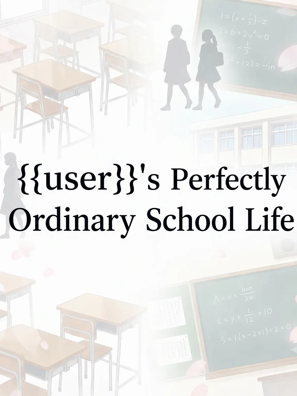 tonnfwa-의 {{user}}'s Ordinary School Life