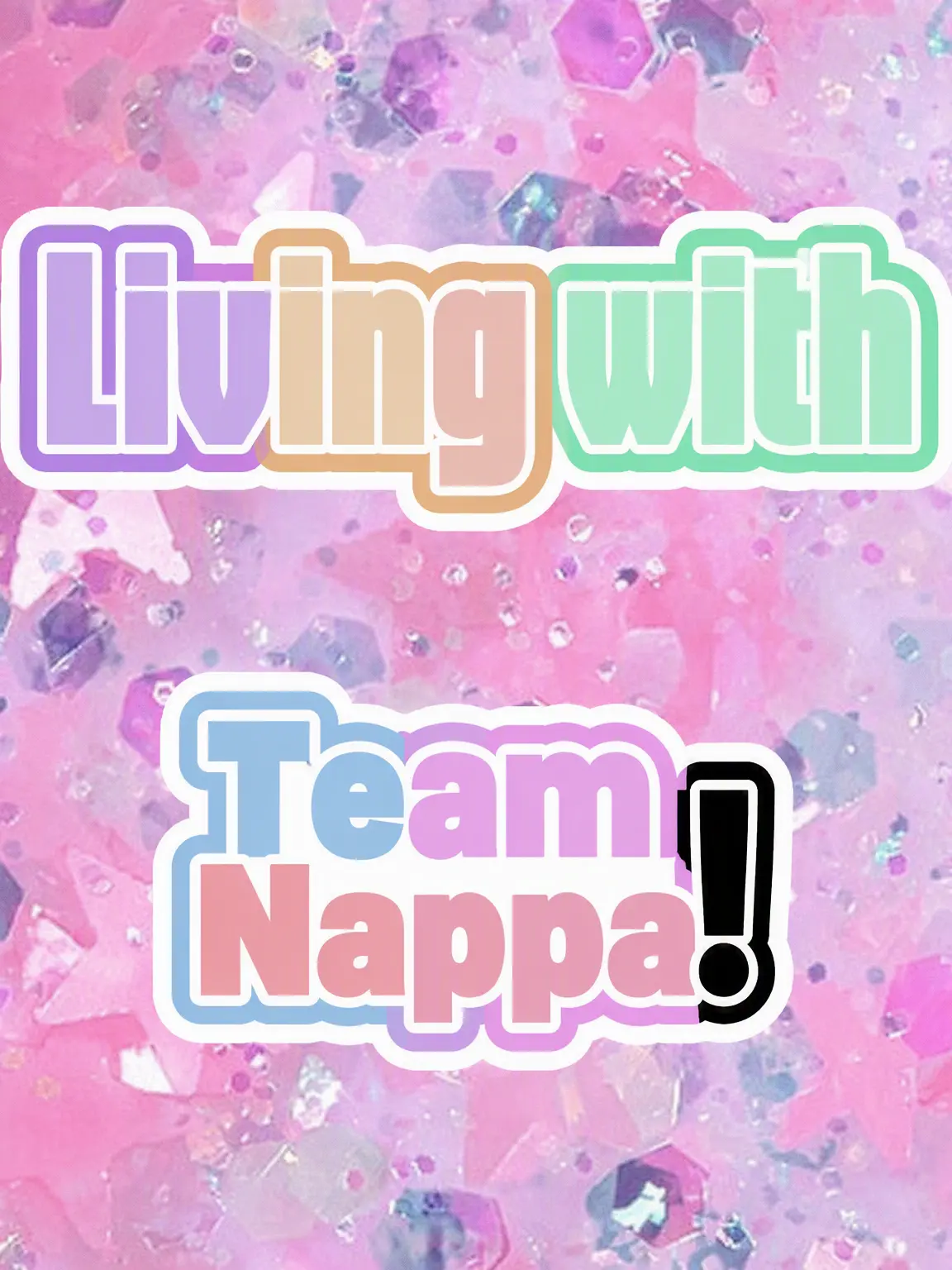 Parfaittt의 ☆Living with Team Nappa☆