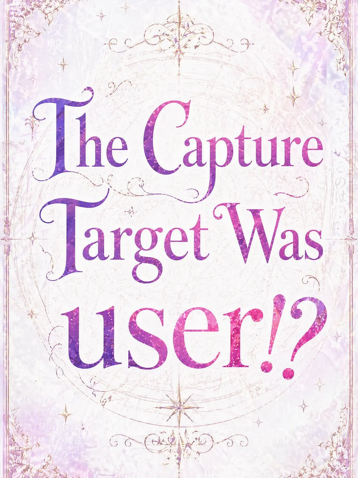 .zetasusi의 Wait, I'm the Capture Target?!